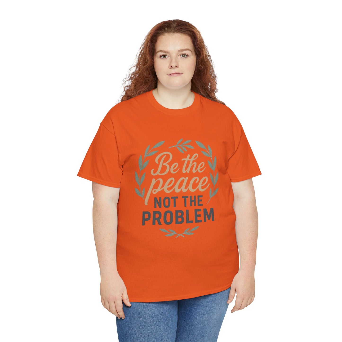 T-Shirt — "Be the Peace Not the Problem" Inspirational Tee