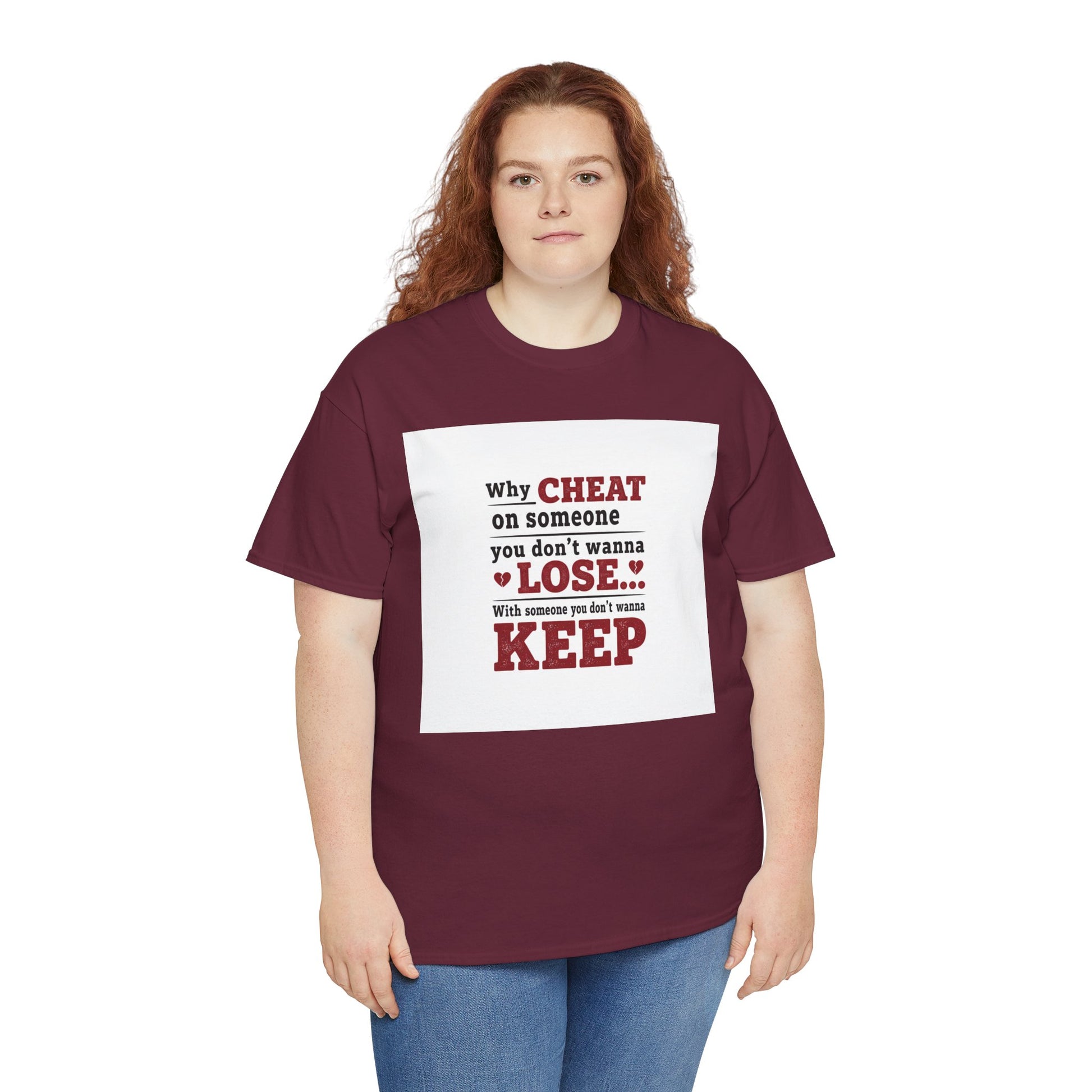 T-Shirt — "Why Cheat on Someone You Don’t Wanna Lose" Relationship Quote Tee Printify