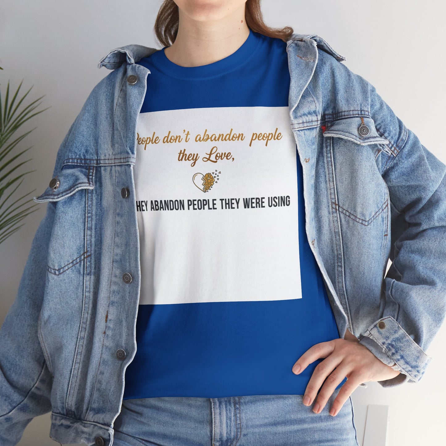 T-Shirt — "People don’t abandon people they love, they abandon people they were using" Inspirational Quote Tee