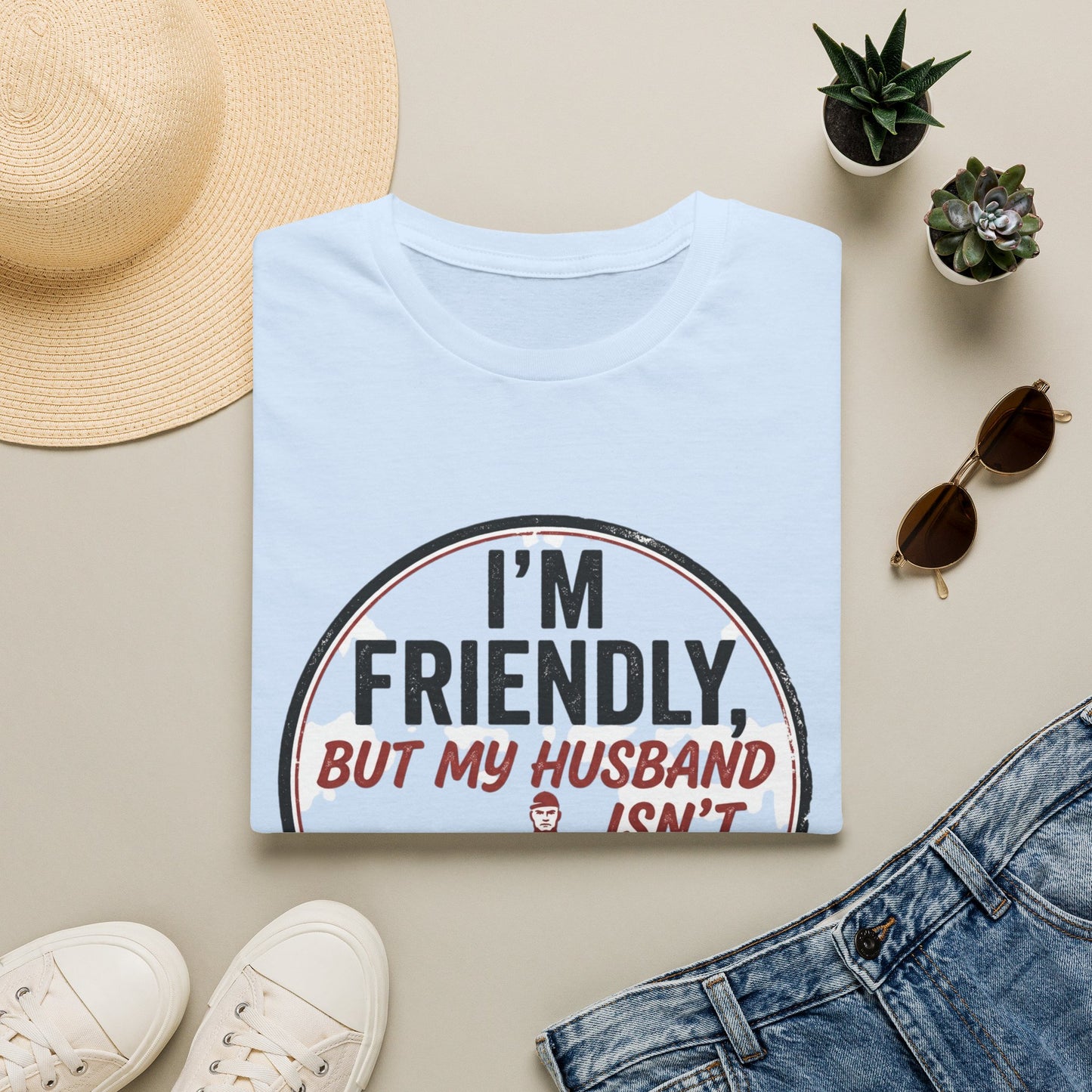 “I'm Friendly, But My Husband Isn't — Don't Touch!”-Funny Wife T-Shirt