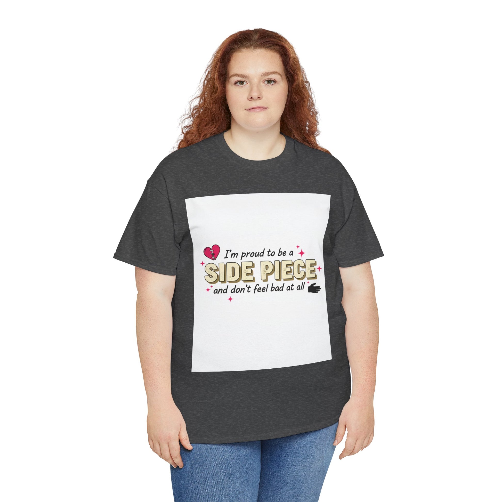 Side Piece Funny Graphic Tee — "I’m Proud to Be a Side Piece and Don’t Feel Bad at All" Printify