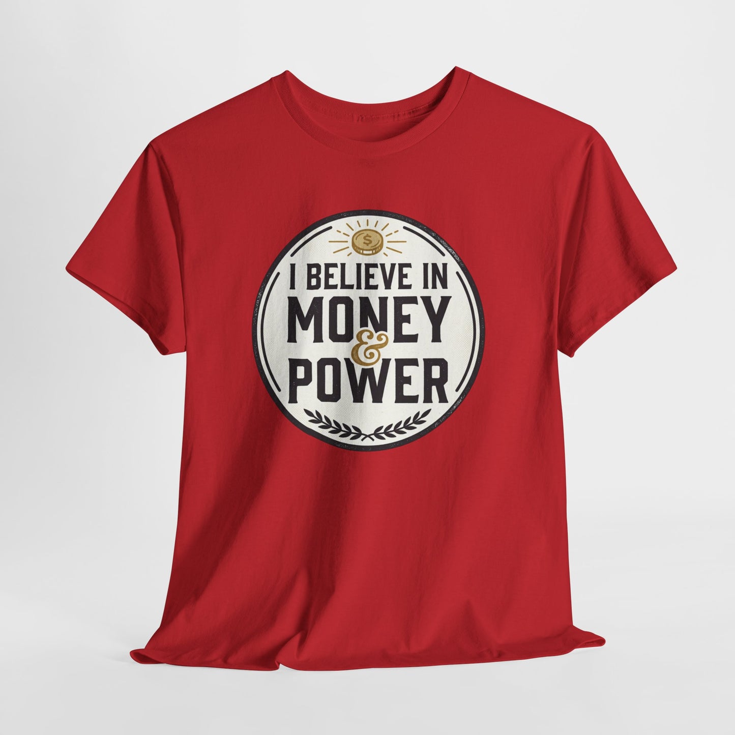 I Believe in Money & Power T-Shirt — Motivational Retro Graphic Tee
