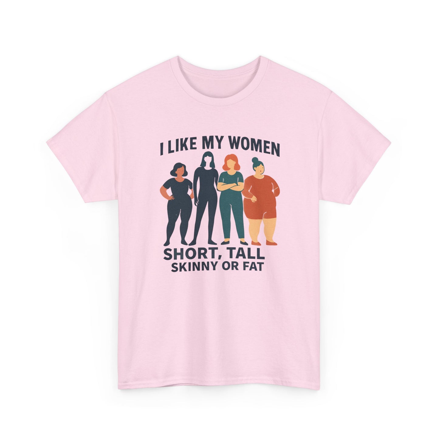 I Like My Women Tee —  Inclusive Graphic T-Shirt (Short, Tall, Skinny or Fat)