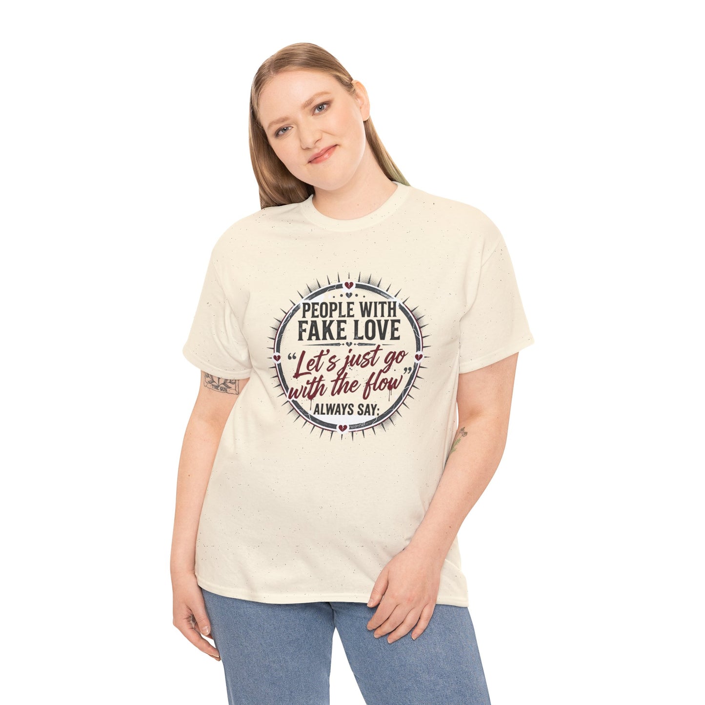 “People With Fake Love: ‘Let’s Just Go With the Flow’” Graphic T-Shirt