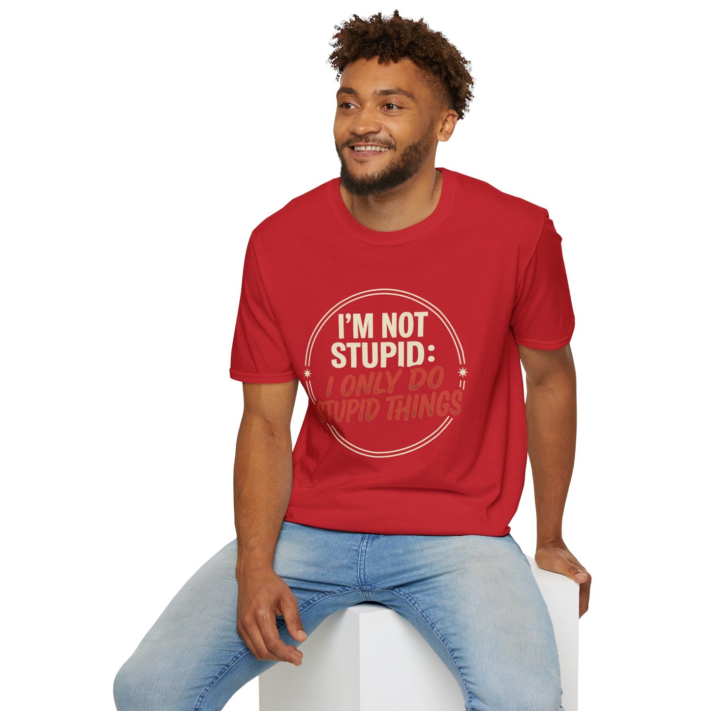 I'm Not Stupid I Only Do Stupid Things T-Shirt