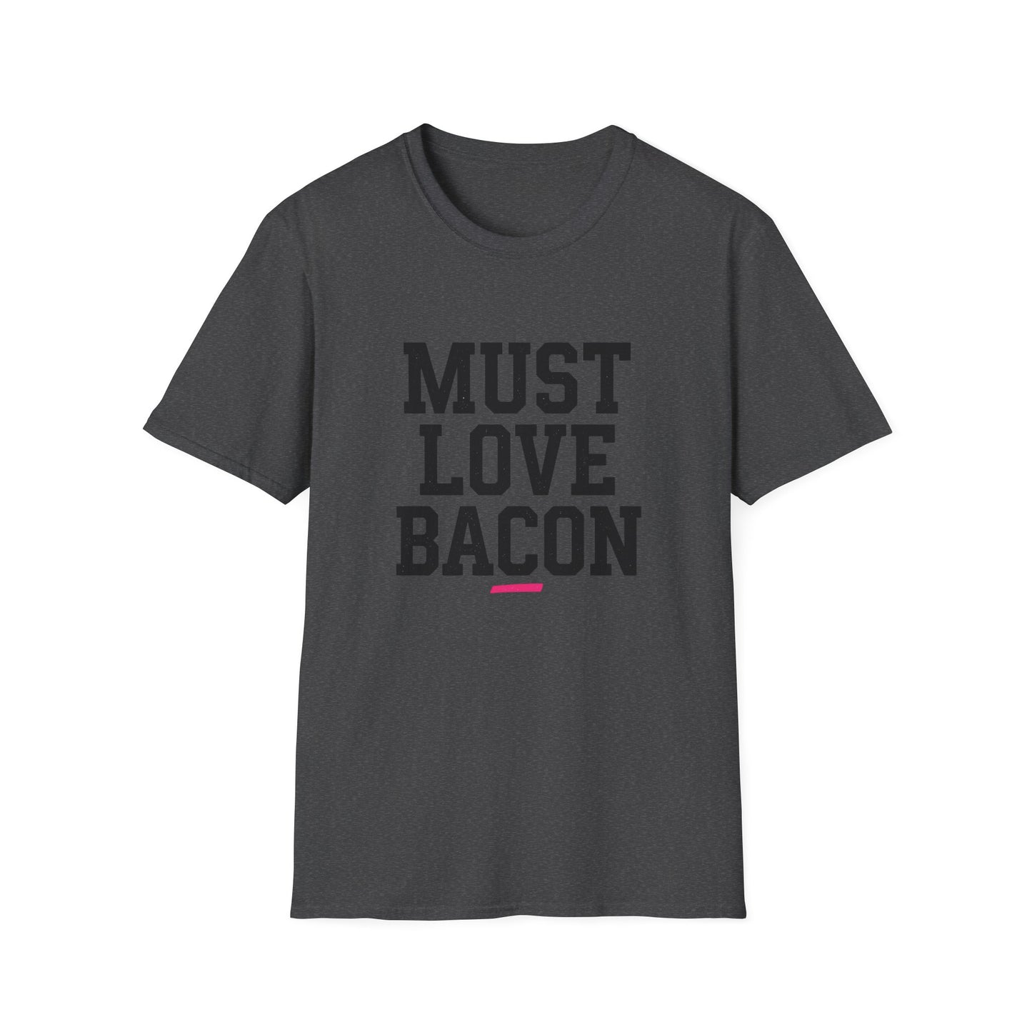 Must Love Bacon T-Shirt — Funny Food Lover Tee for Bacon Fans