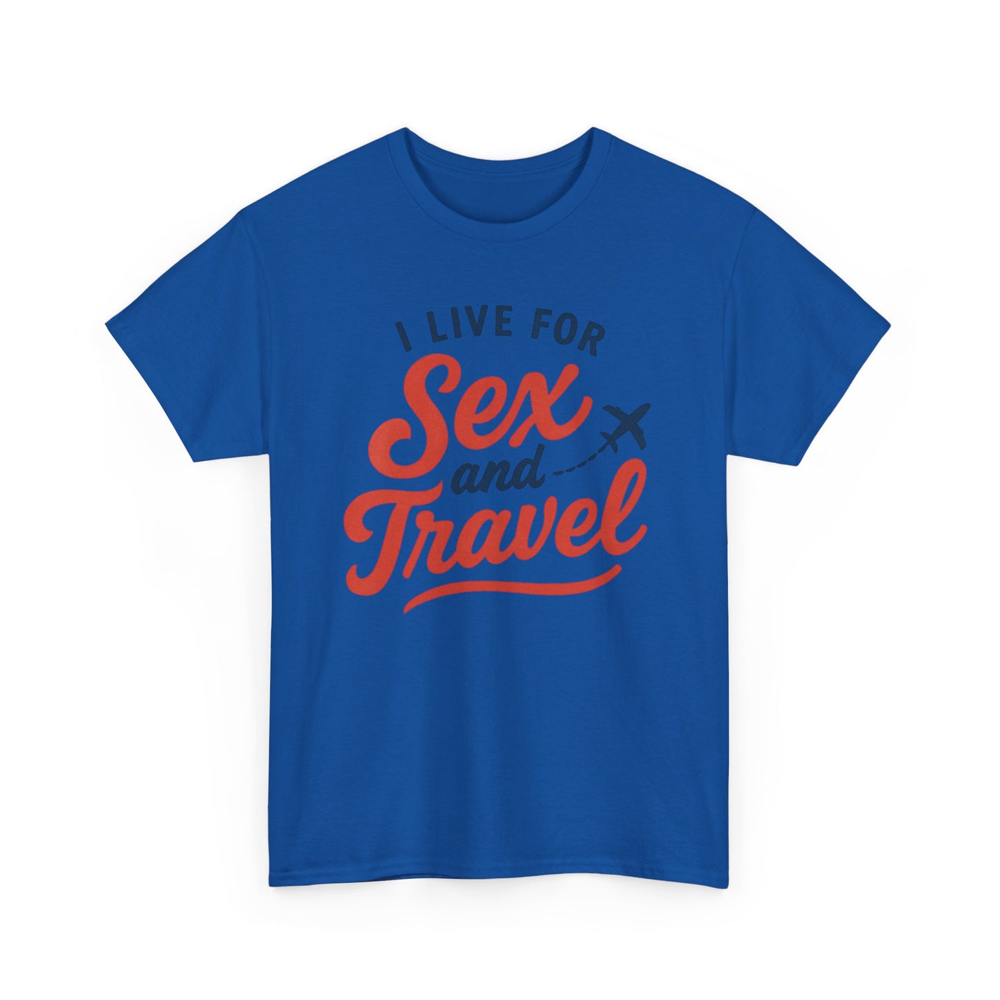 Sex and Travel T-Shirt — I Live For Sex and Travel Graphic Tee
