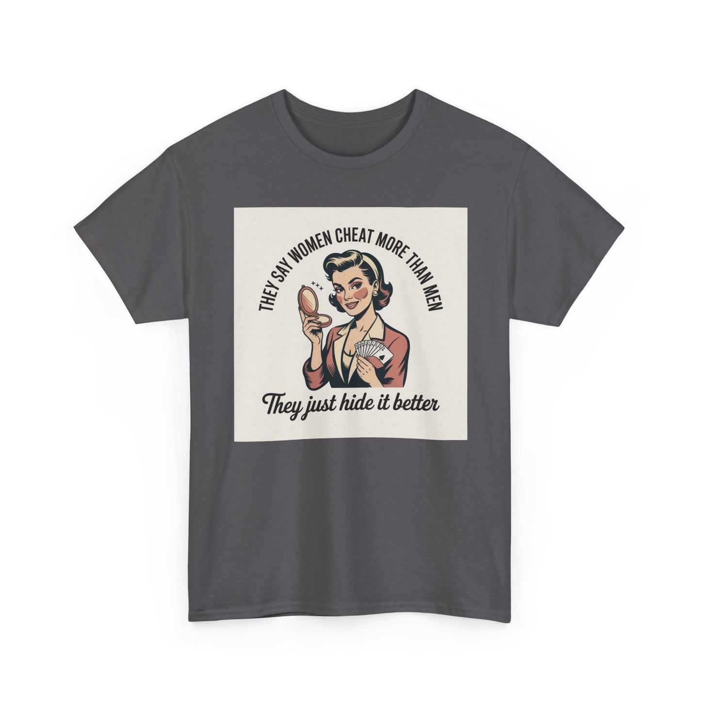 Vintage Pinup Tee — "They Say Women Cheat More Than Men — They Just Hide It Better" Printify