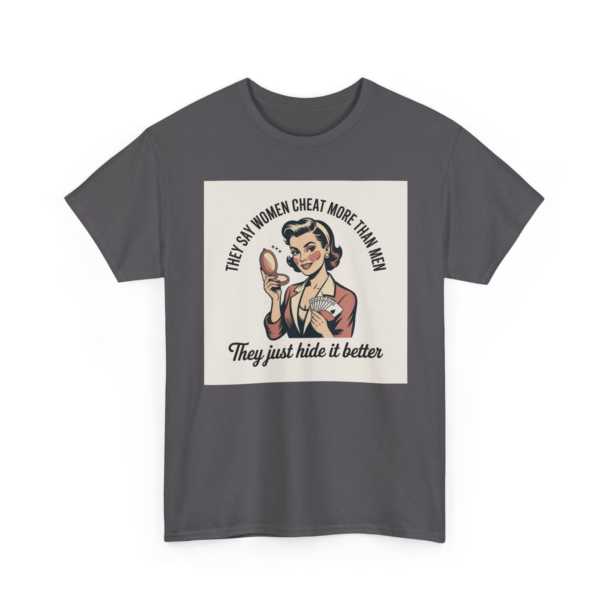 Vintage Pinup Tee — "They Say Women Cheat More Than Men — They Just Hide It Better" Printify
