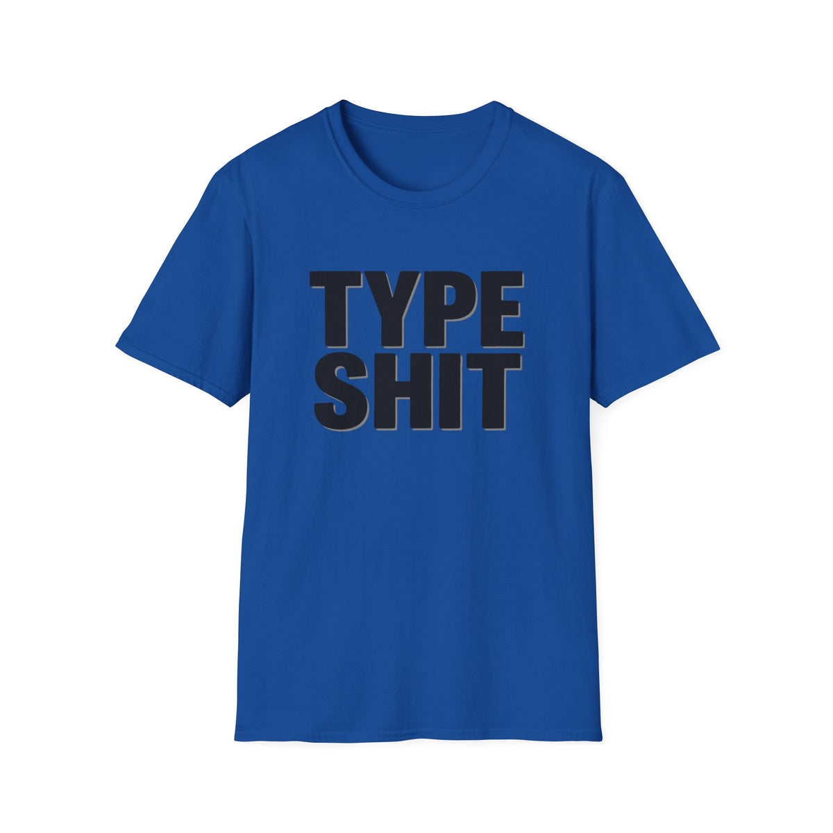 Type Shit Graphic T‑Shirt — Funny Bold Text Tee for Typographers & Designers