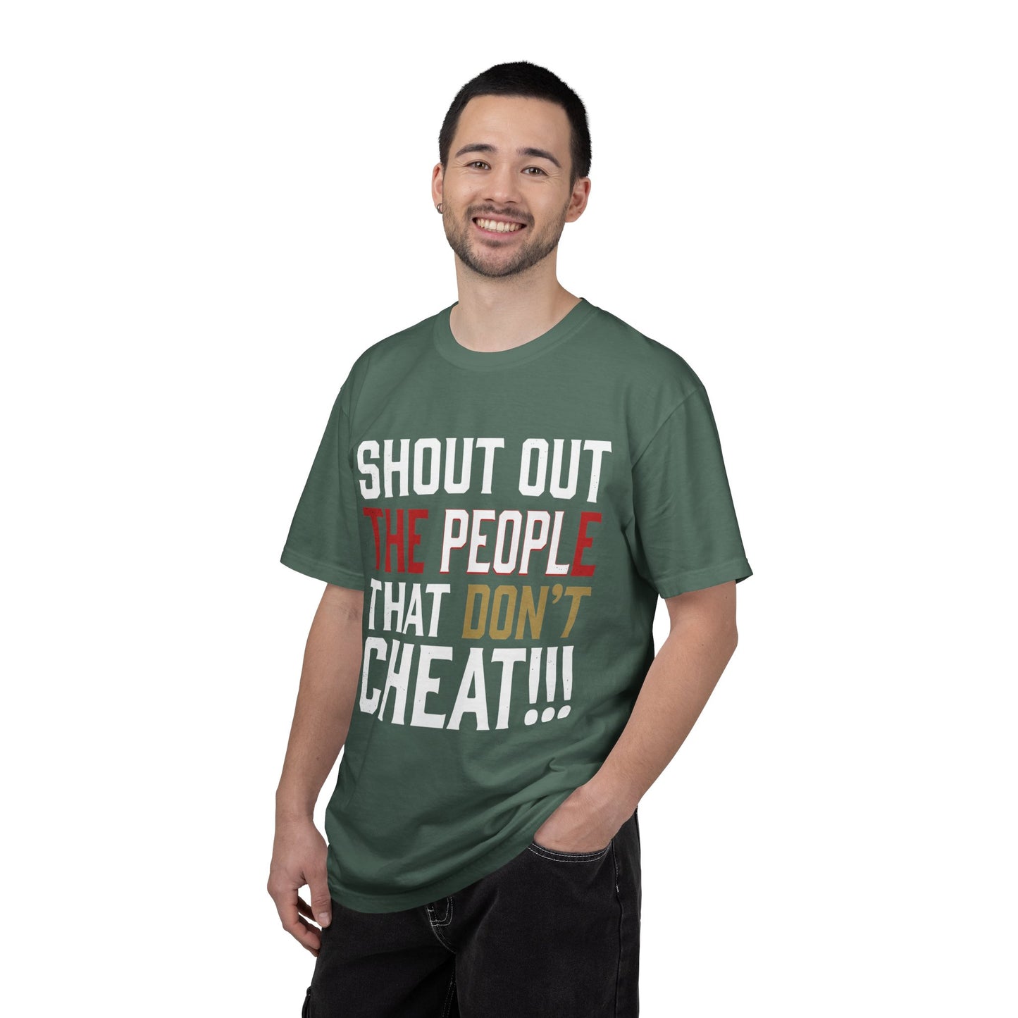 Shout Out The People That Don't Cheat!!! T-Shirt — Funny Honesty Statement Tee