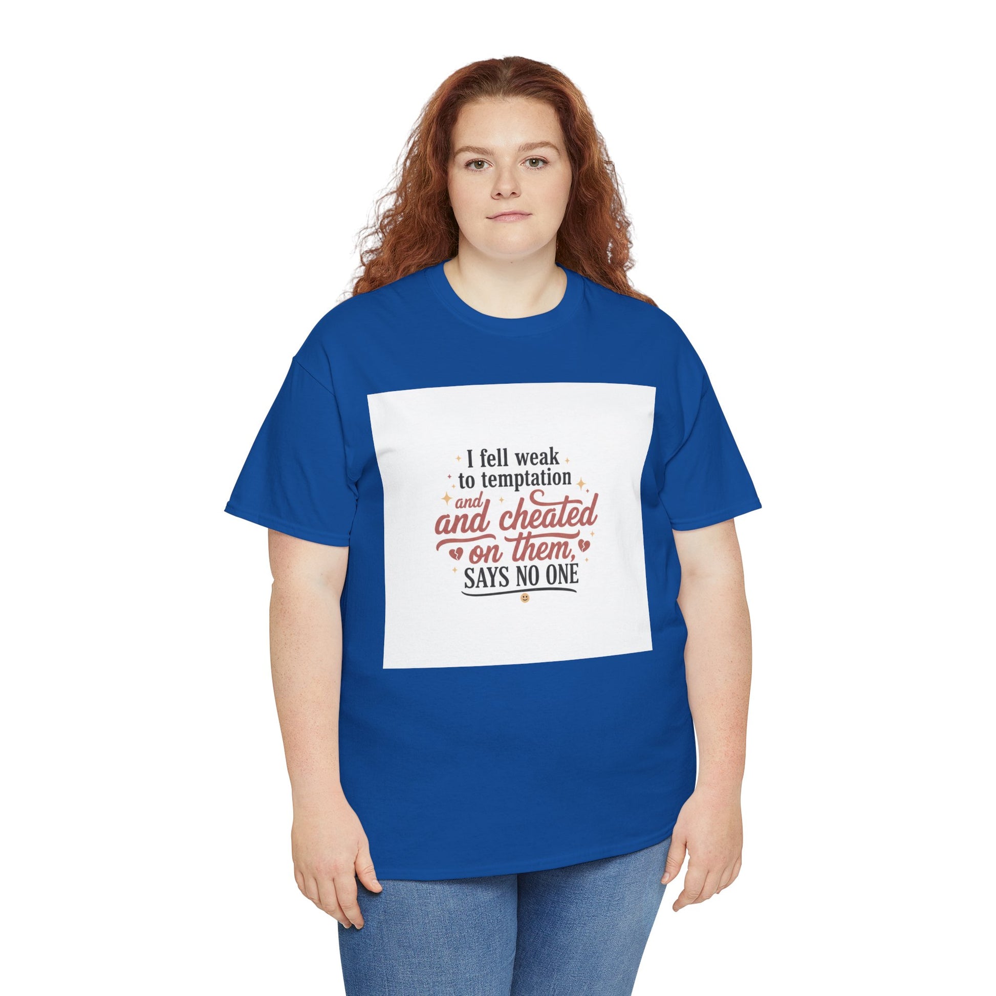 Funny Relationship Quote T-Shirt — “I fell weak to temptation and cheated on them” Graphic Tee Printify