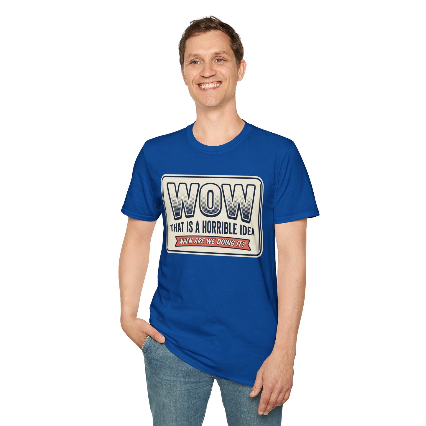 “WOW That Is A Horrible Idea” Retro Sign Tee-Funny Graphic T-Shirt