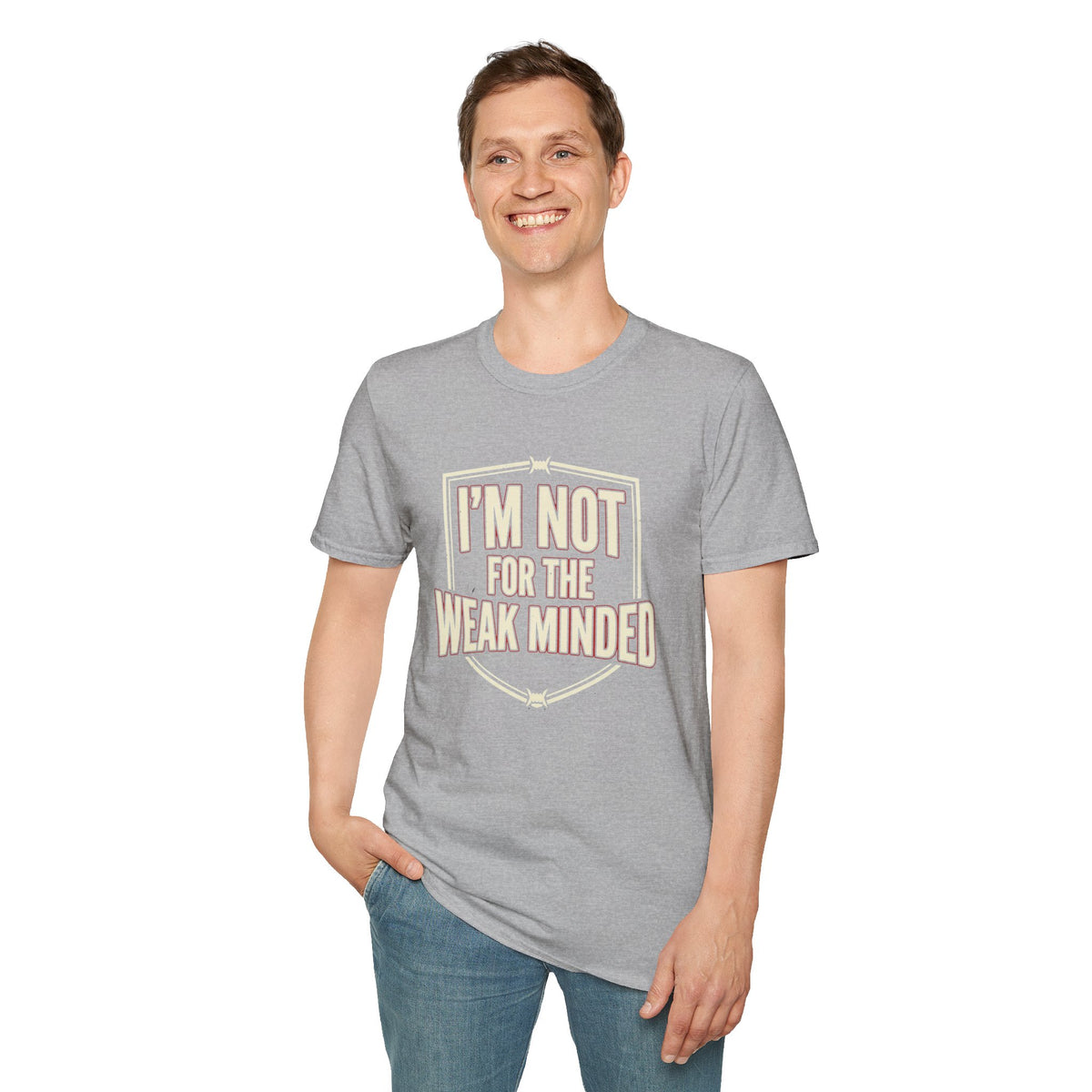 I’m Not For the Weak-Minded T-Shirt — Bold Motivational Graphic Tee