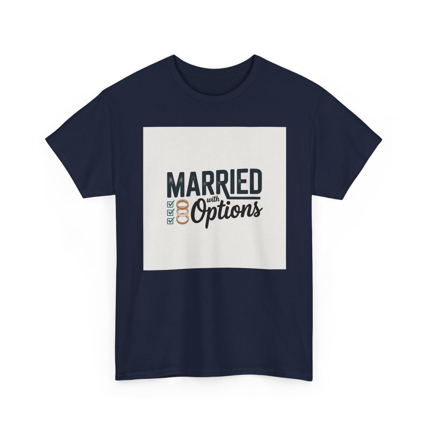 Married (No Other Options) T-Shirt — Funny Marriage Quote Tee