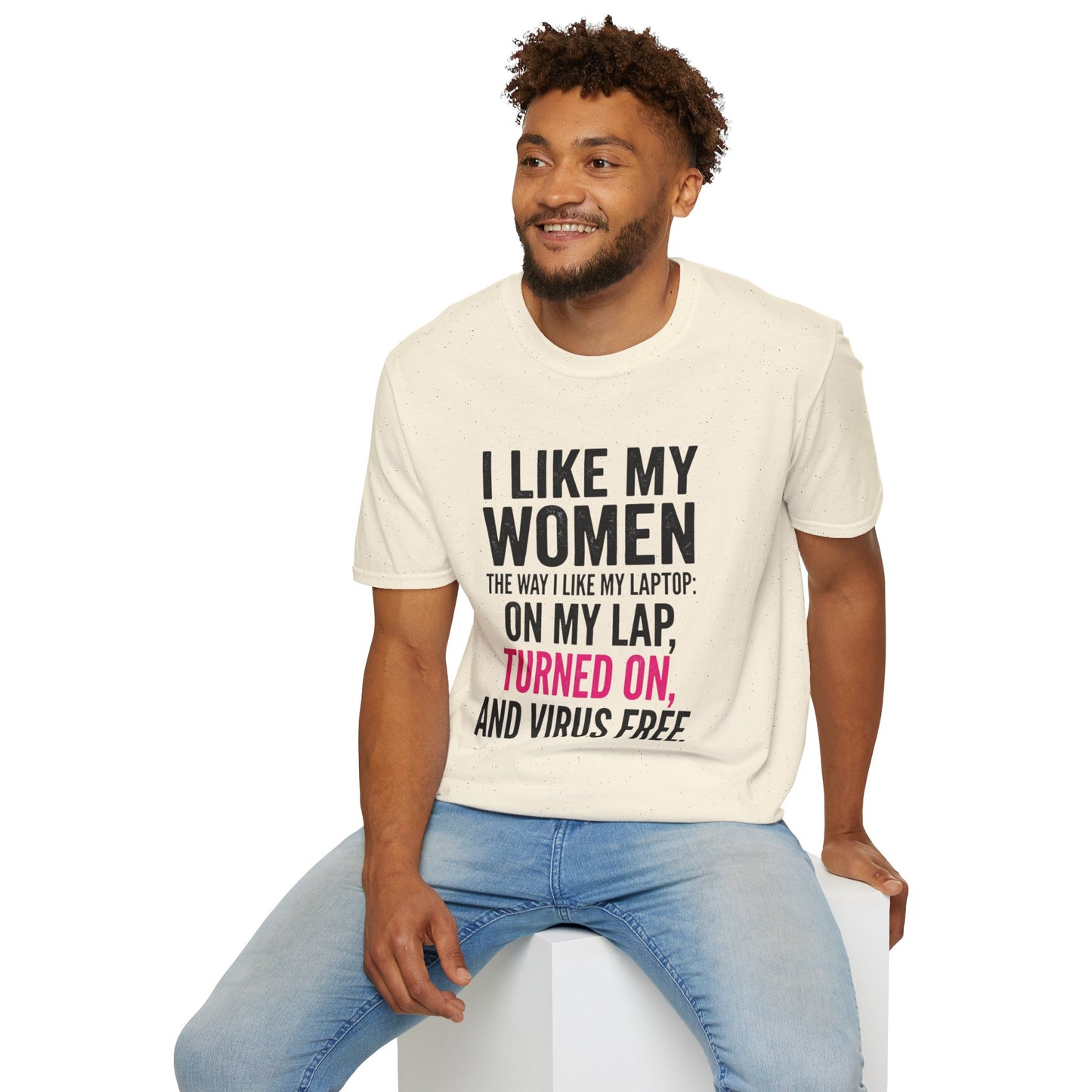 "I Like My Women the Way I Like My Laptop: On My Lap, Turned On, and Virus Free"-Funny Graphic T‑Shirt