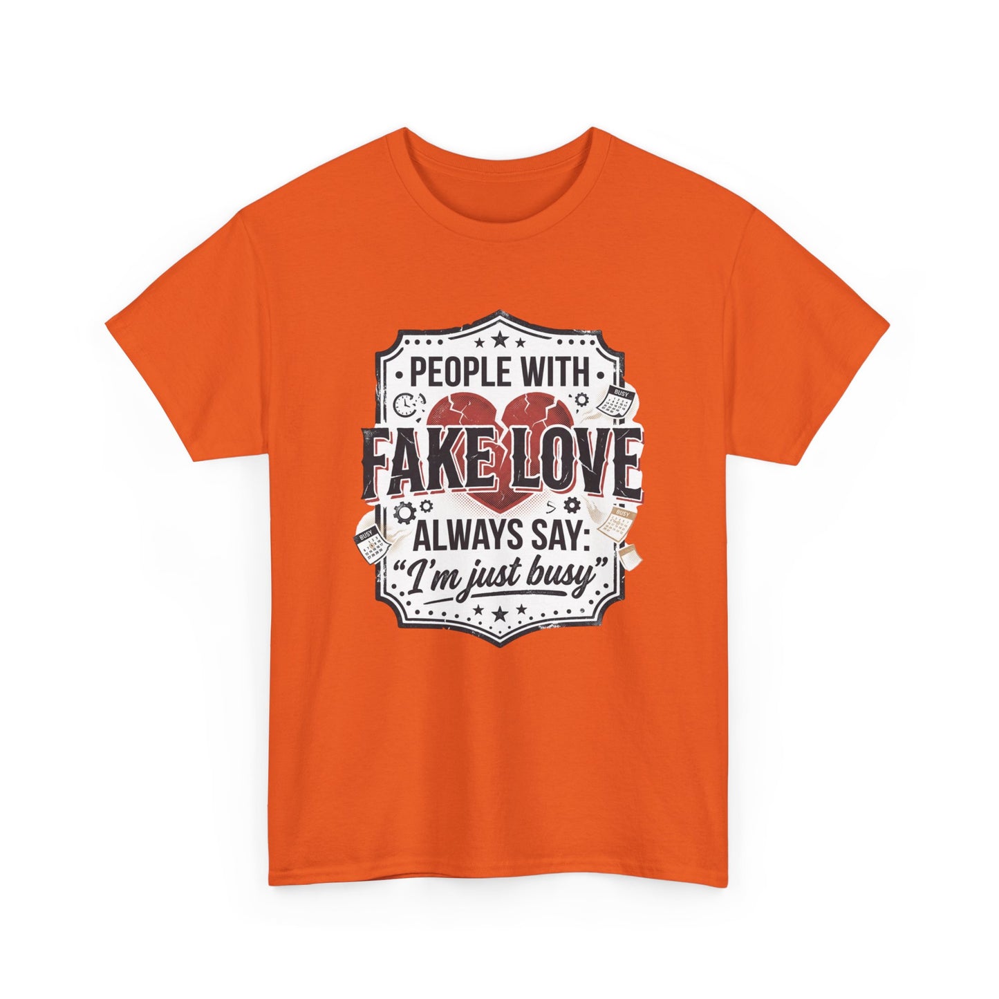Fake Love Graphic Tee — “People With Fake Love Always Say: 'I’m Just Busy'”