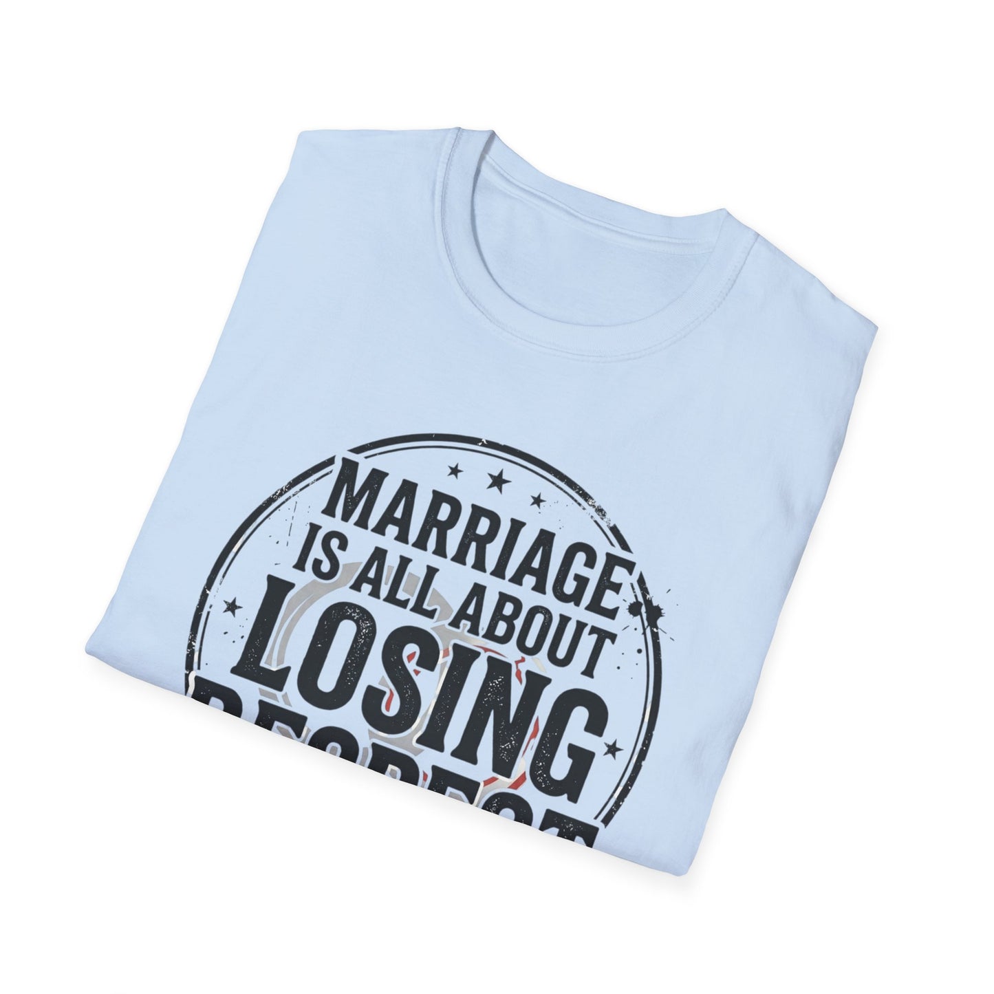 "Marriage Is All About Losing Respect" Funny Sarcastic Graphic Tee Printify