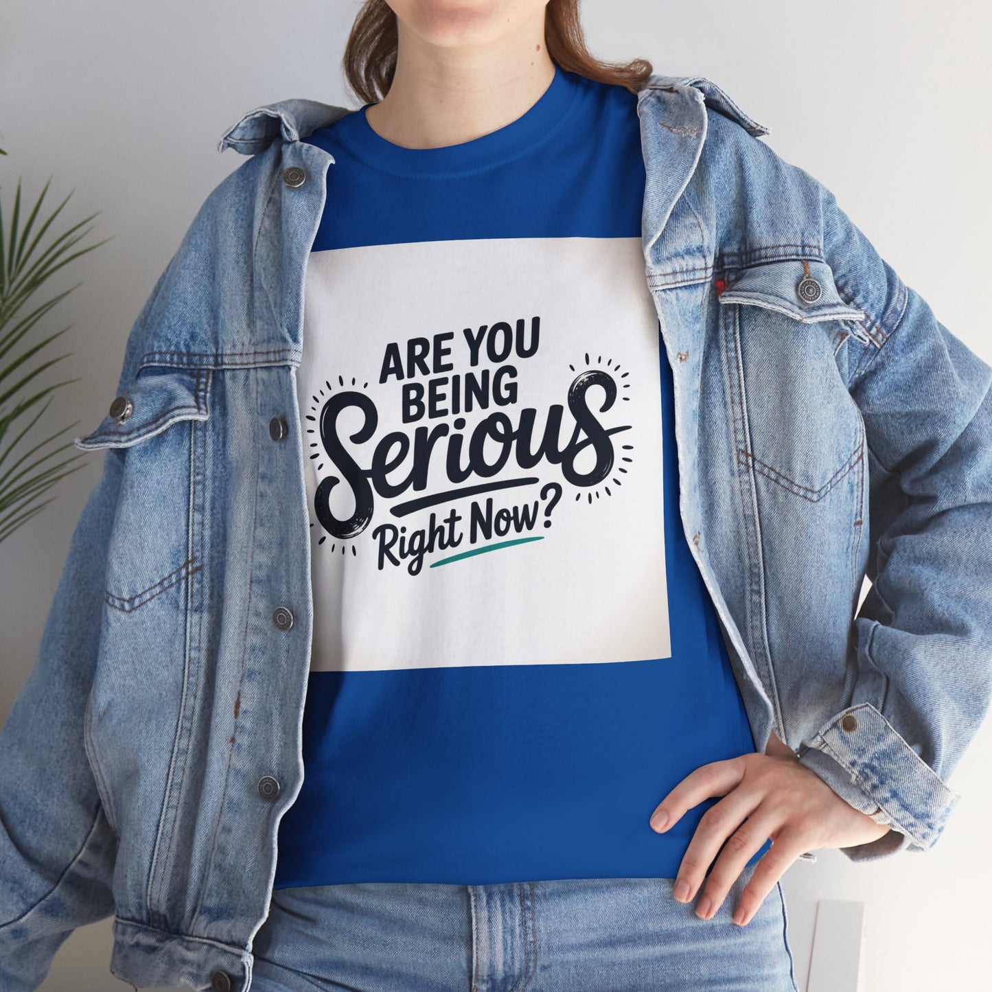 Are You Being Serious Right Now? T-Shirt