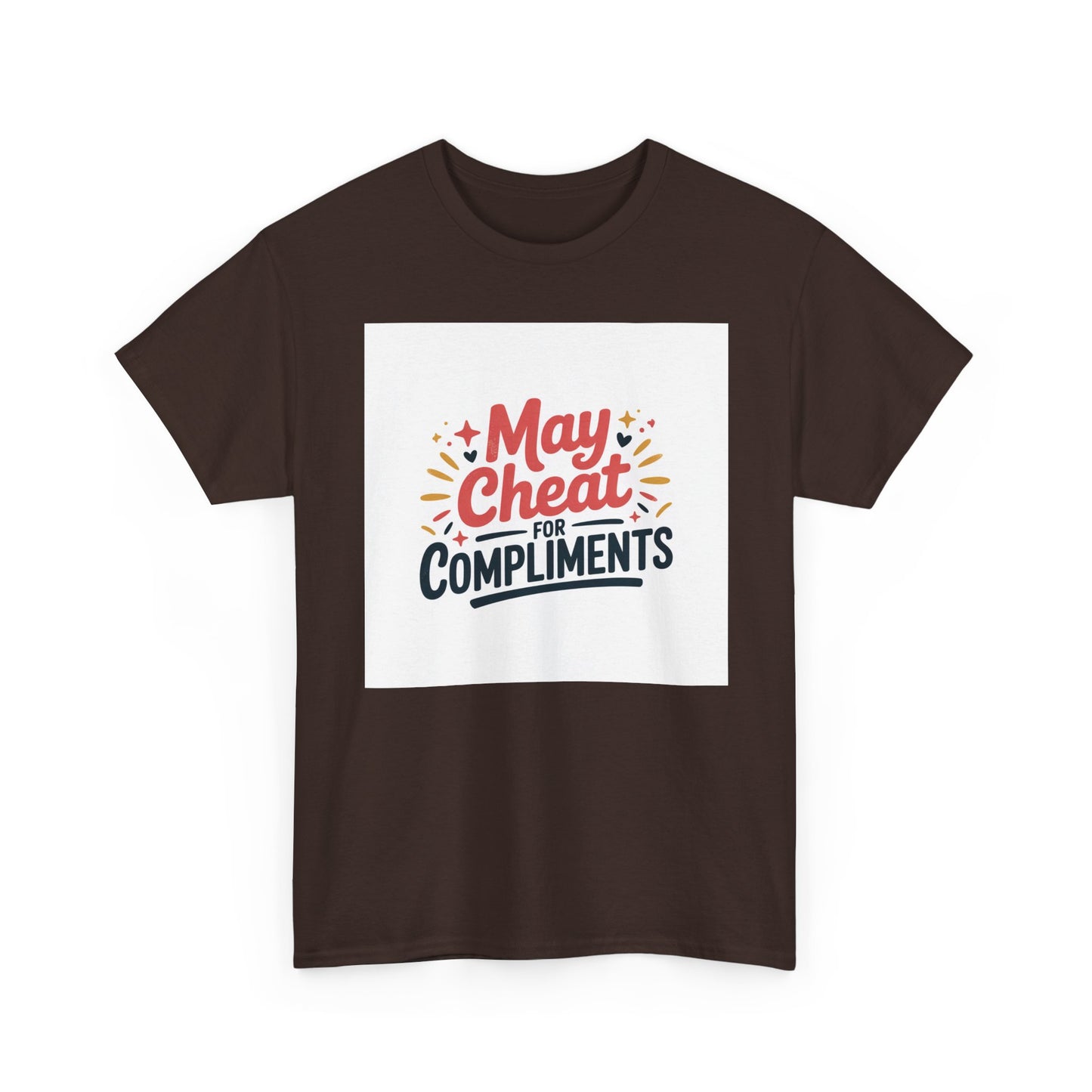 May Cheat for Compliments T-Shirt — Funny Sarcastic Graphic Tee