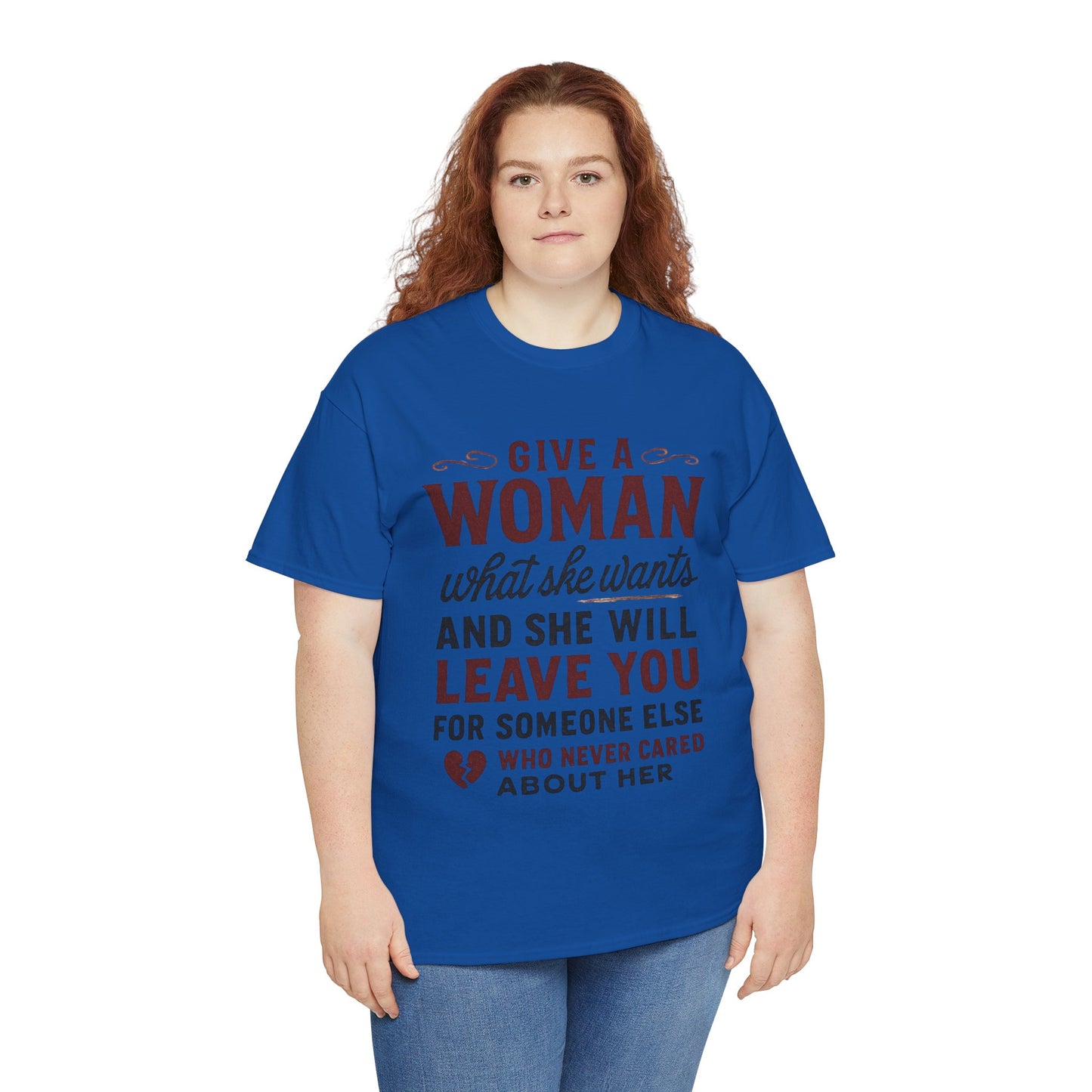 T-Shirt — "Give a Woman What She Wants" Funny Relationship Quote Tee Printify