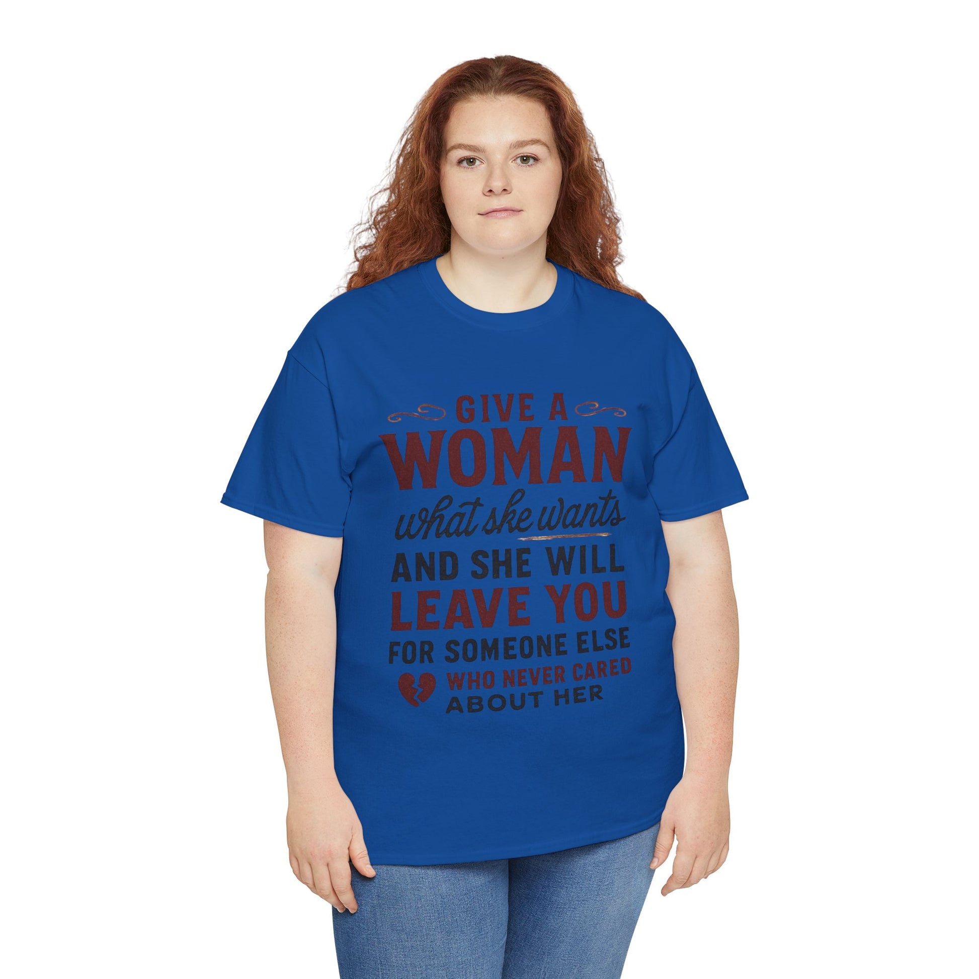 T-Shirt — "Give a Woman What She Wants" Funny Relationship Quote Tee Printify