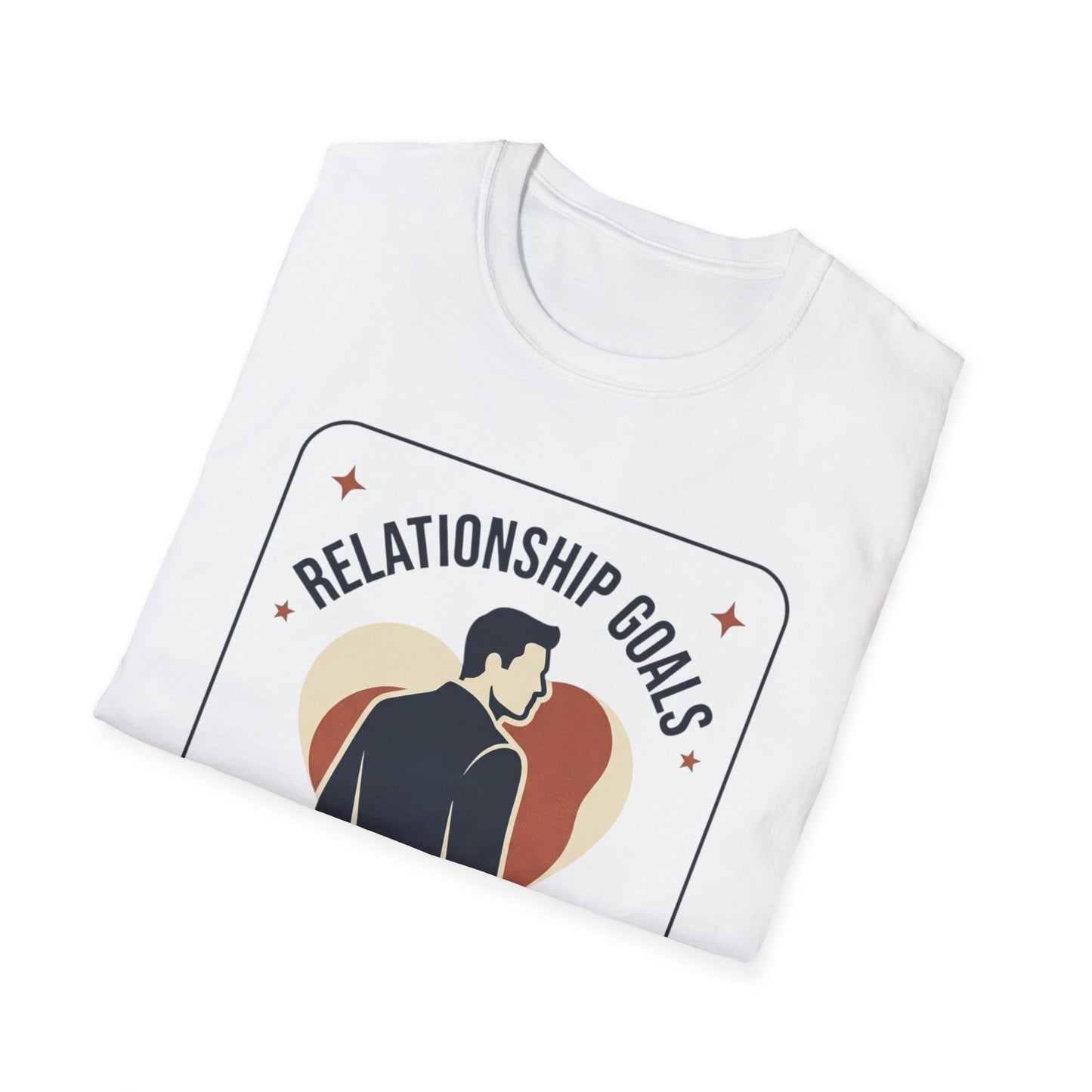 Relationship Goals T-Shirt — "I'm Looking For A Woman Who Wants To Feel Cherished, Safe and Supported"