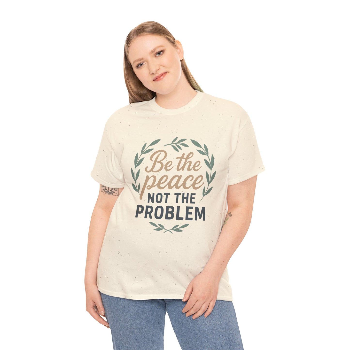 T-Shirt — "Be the Peace Not the Problem" Inspirational Tee