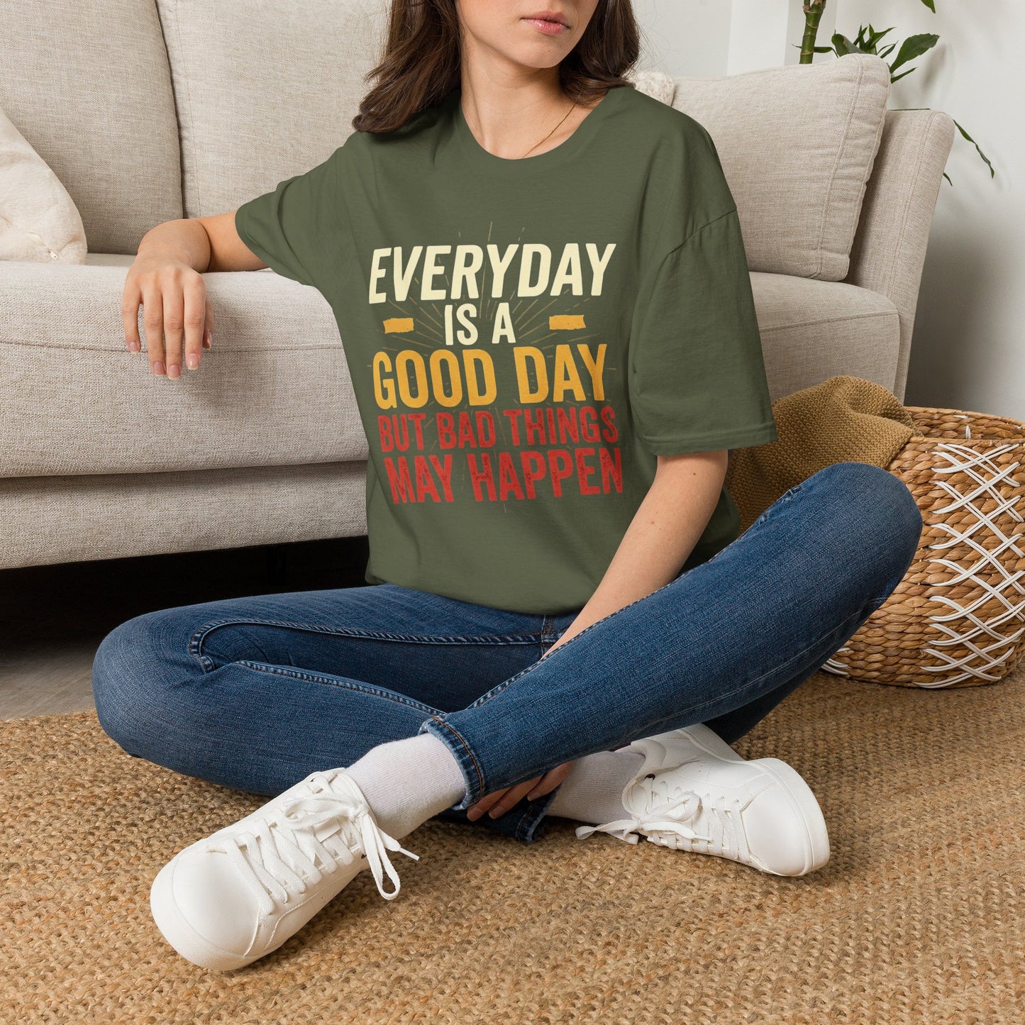 Everyday Is A Good Day T-Shirt — Positive Graphic Tee ("But Bad Things May Happen")