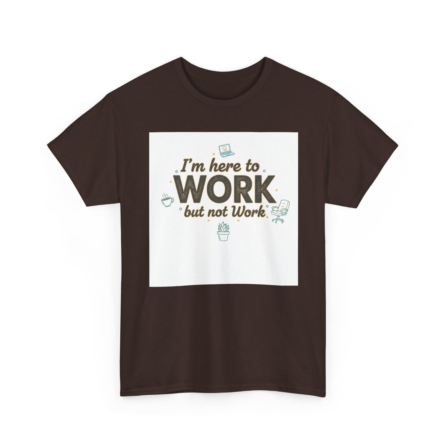 Work From Home Tee — "I'm Here to Work but not Work" Casual Remote Job T‑Shirt
