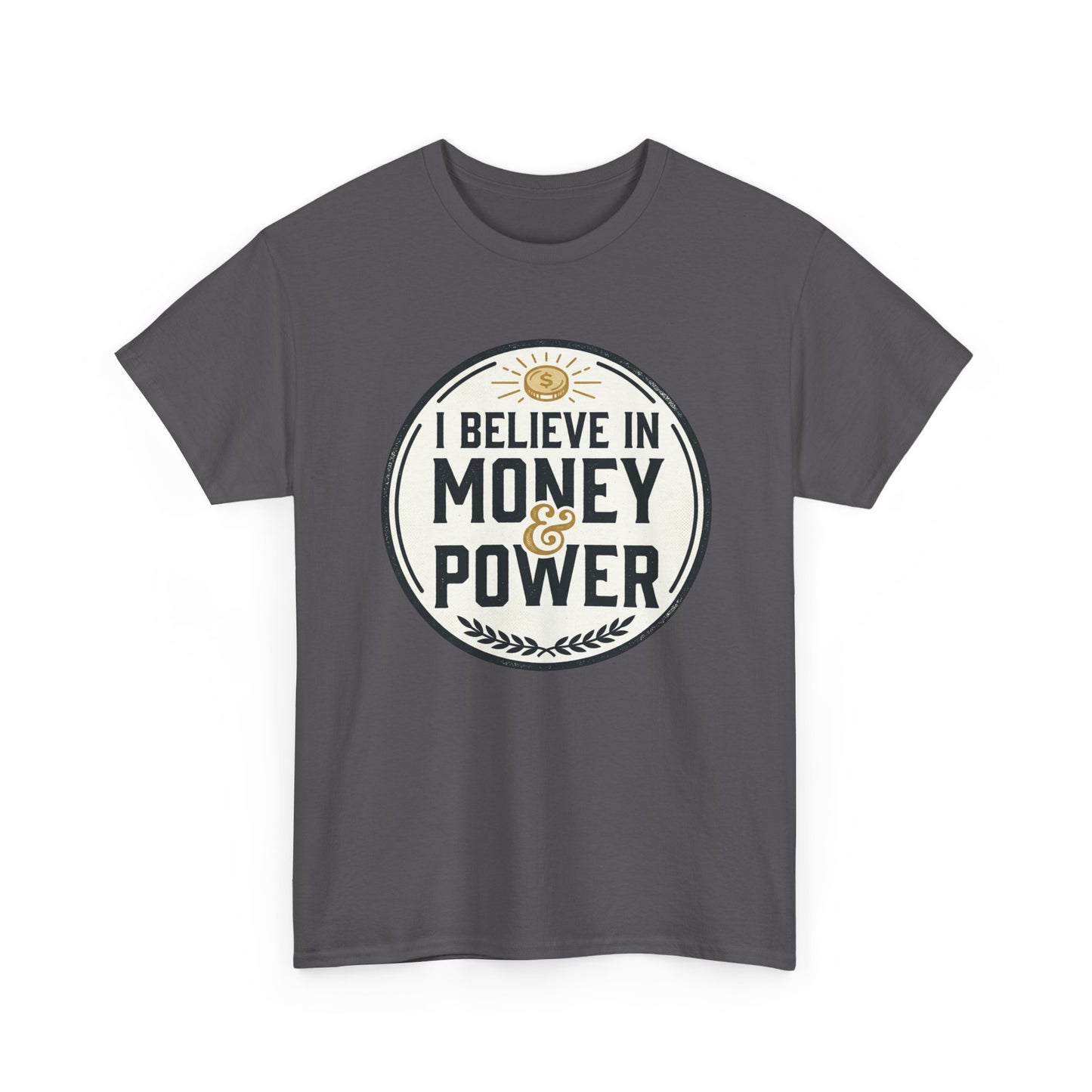 I Believe in Money & Power T-Shirt — Motivational Retro Graphic Tee