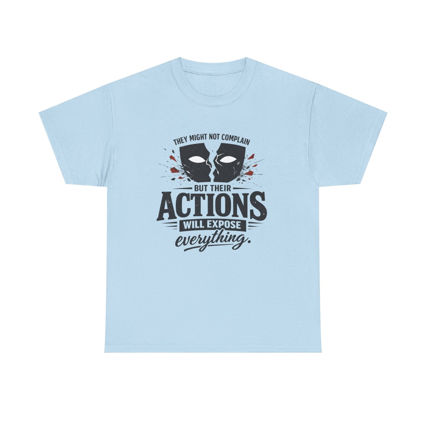 T-Shirt — "Their Actions Will Expose Everything" Motivational Graphic Tee Printify