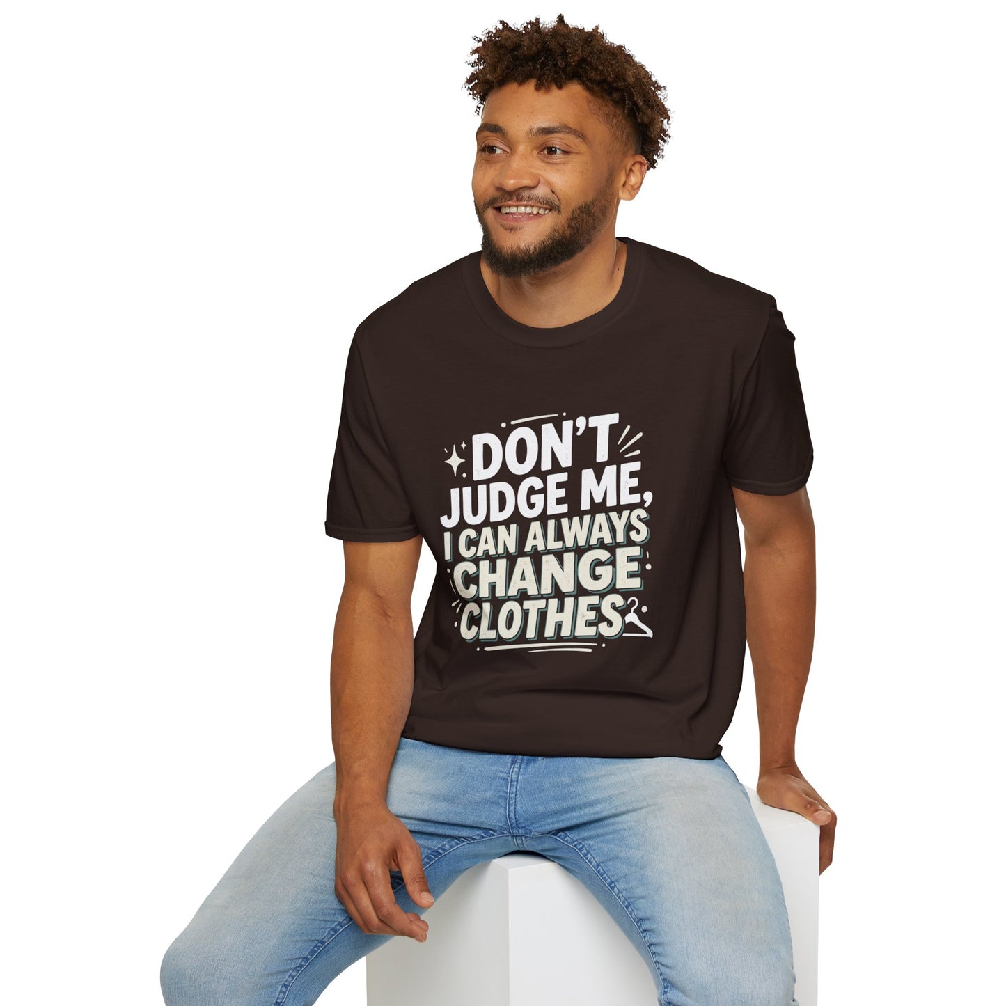 Don't Judge Me I Can Always Change Clothes T-Shirt