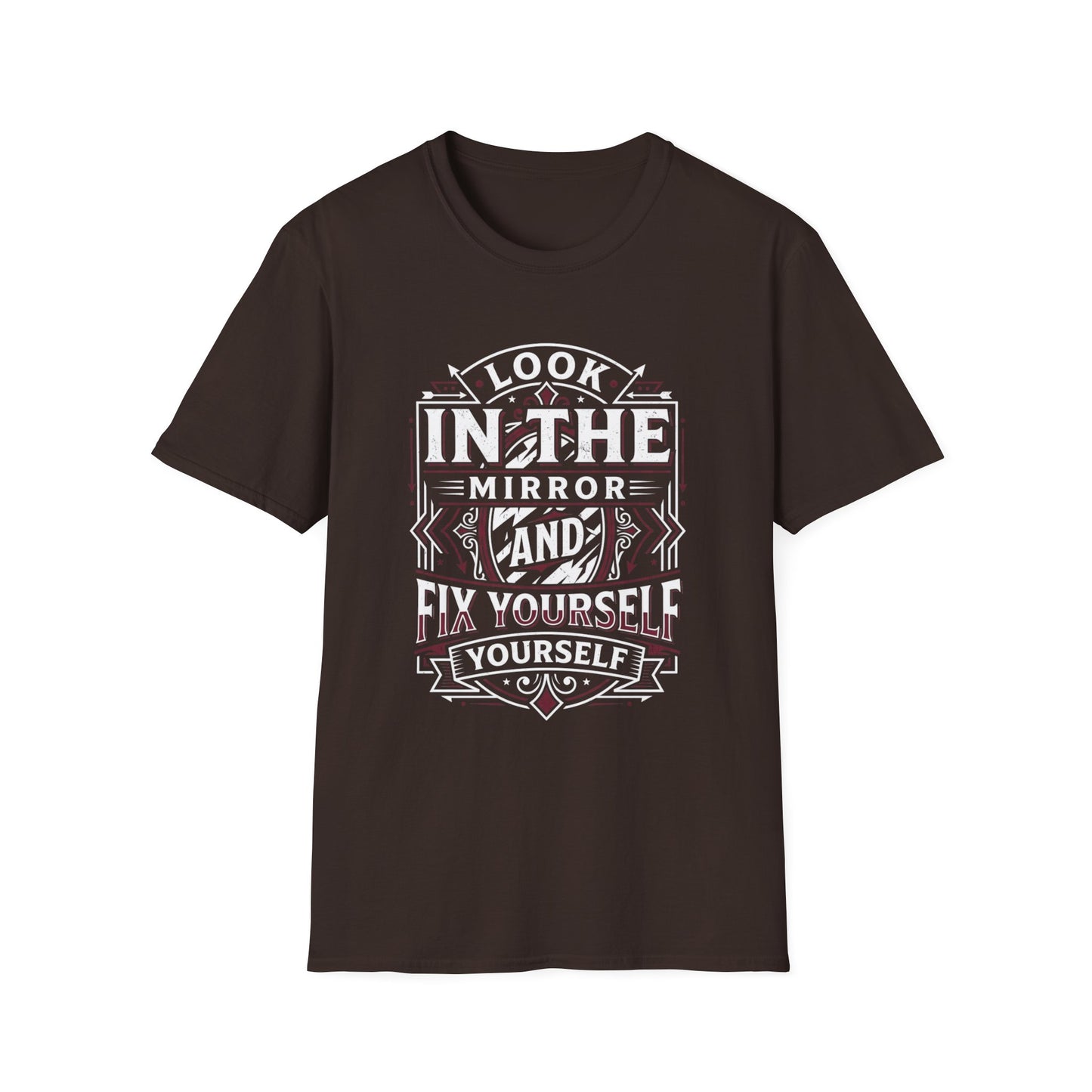 Look in the Mirror Fix Yourself T-Shirt
