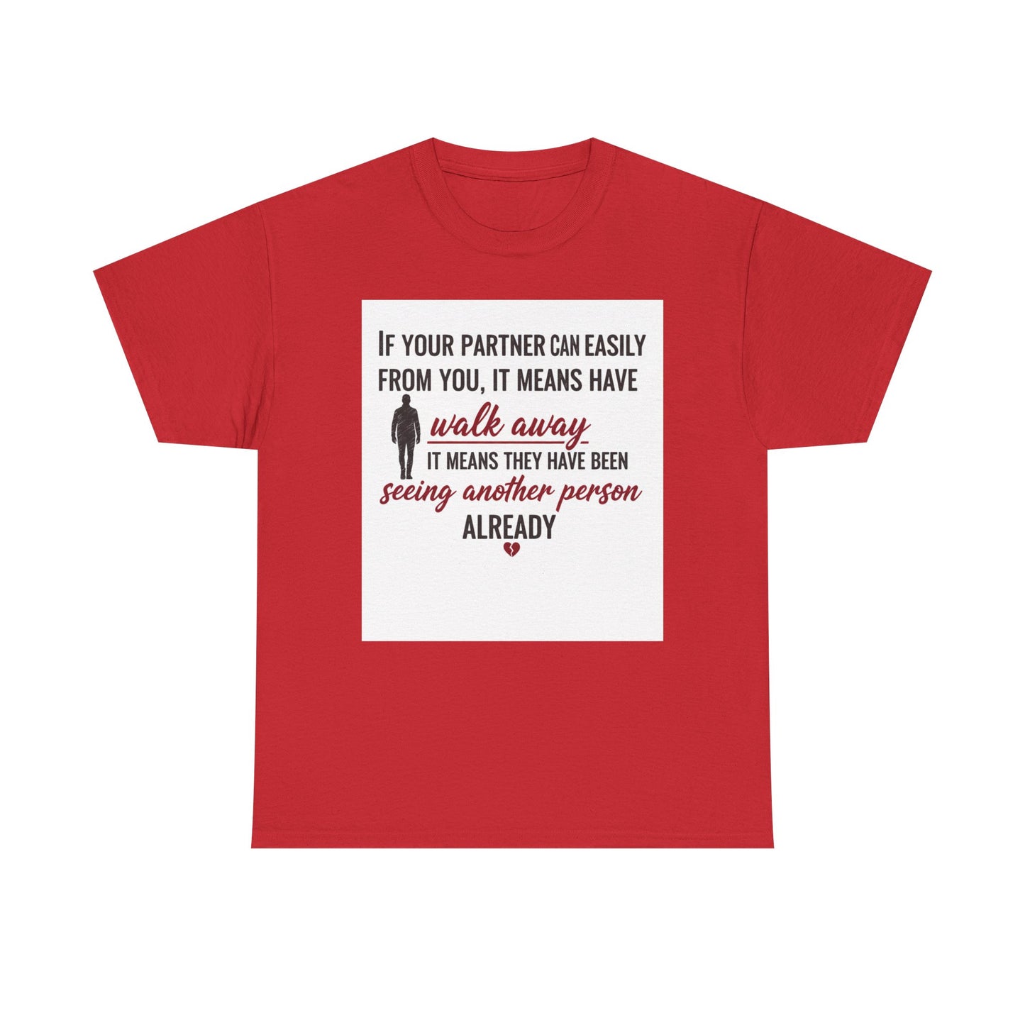 T‑Shirt — “If Your Partner Can Easily Walk Away” Relationship Quote Tee