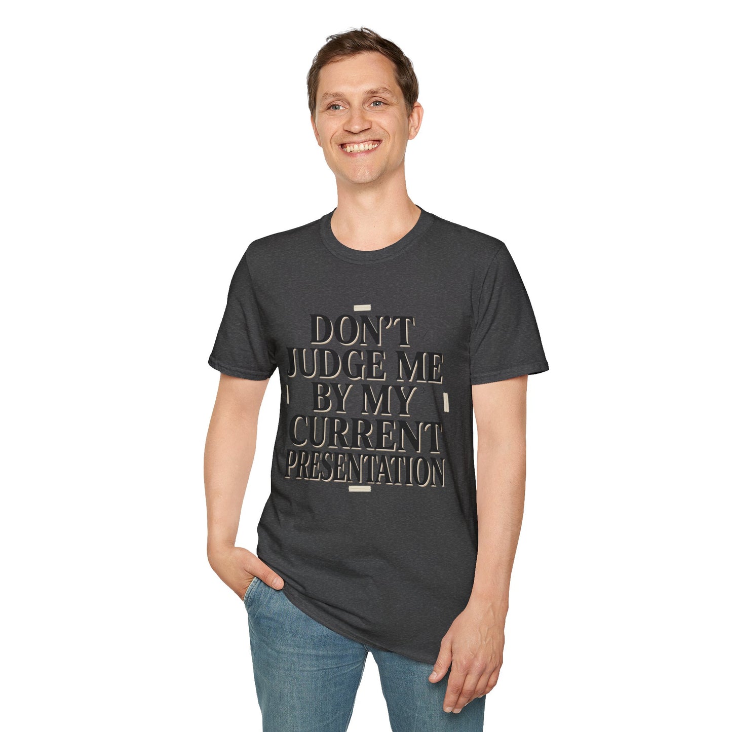 "Don't Judge Me By My Current Presentation" Graphic Tee
