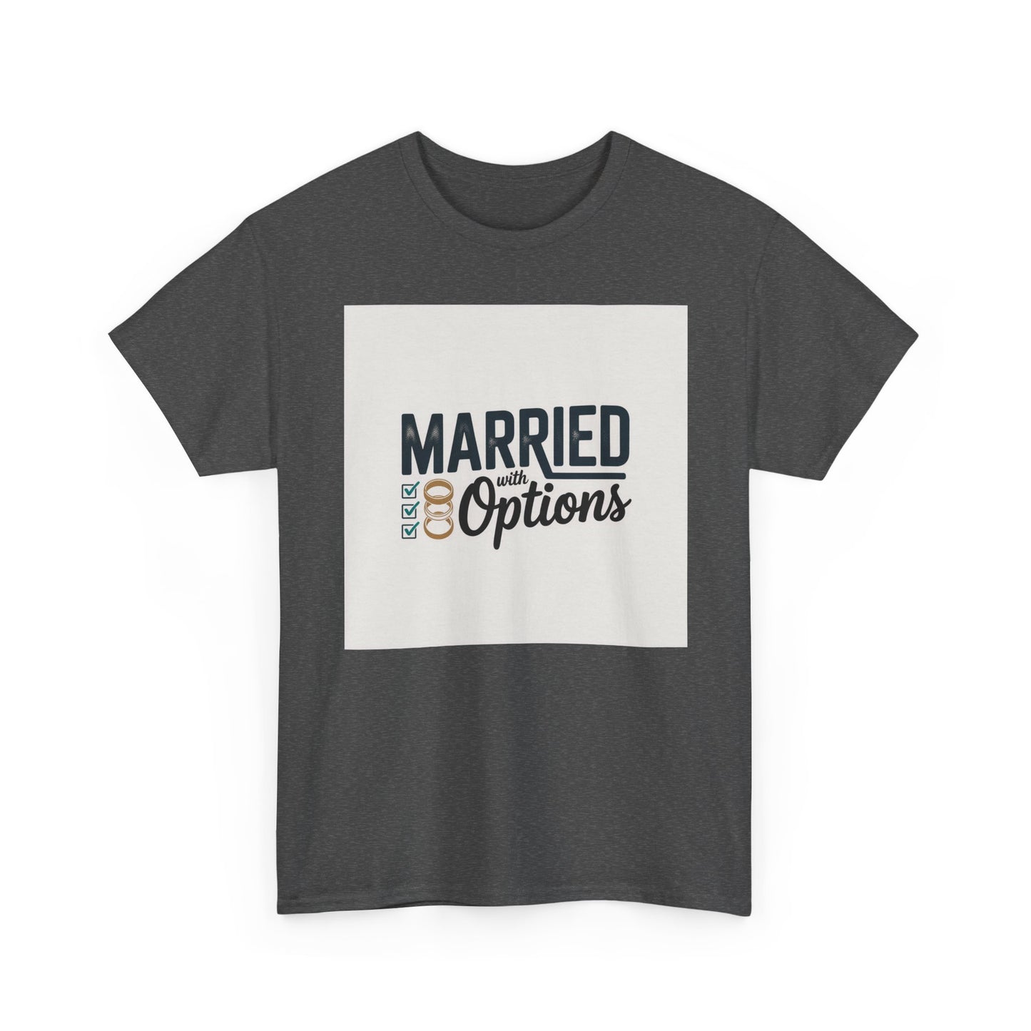 Married (No Other Options) T-Shirt — Funny Marriage Quote Tee