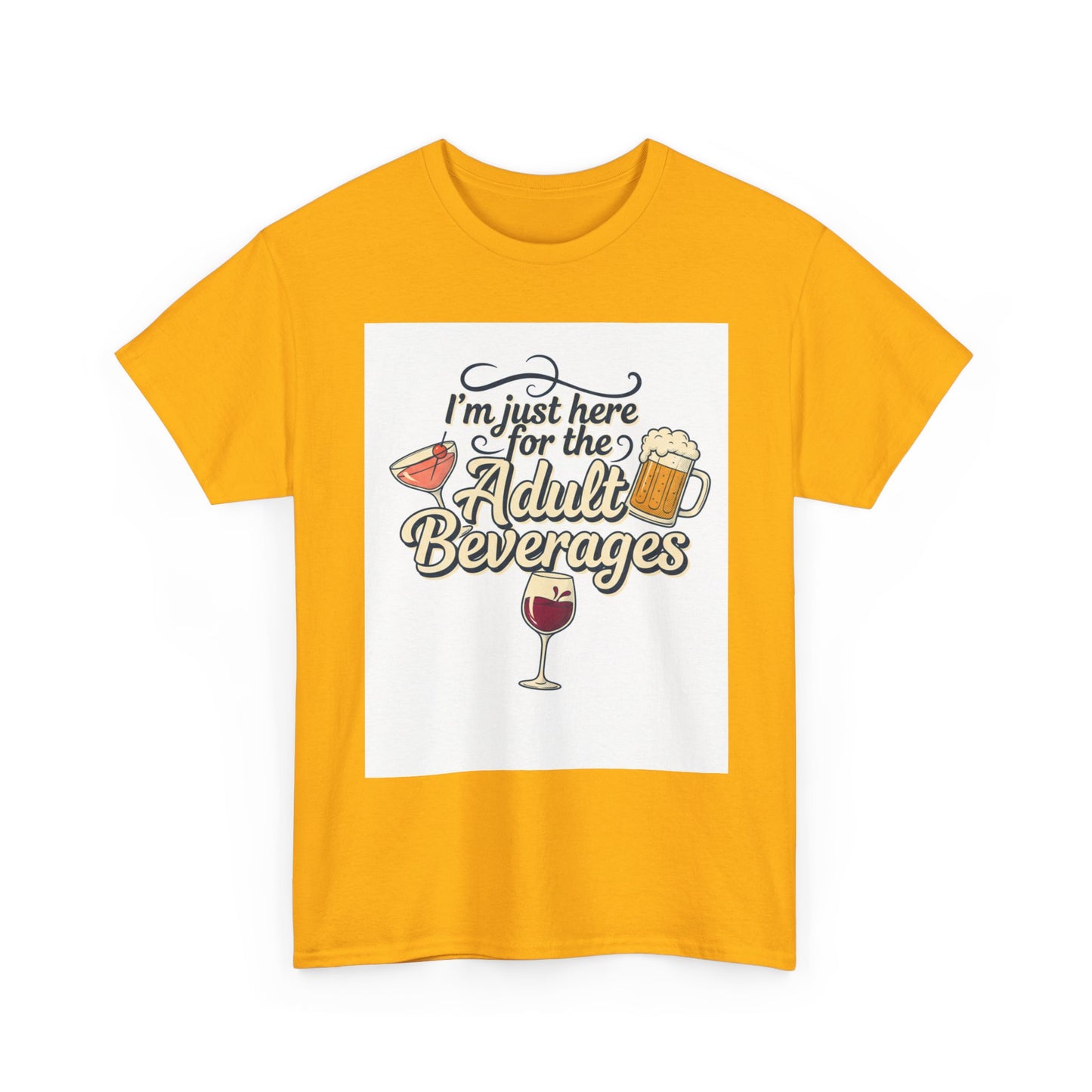 T-Shirt — "I'm Just Here for the Adult Beverages" Funny Wine & Beer Tee