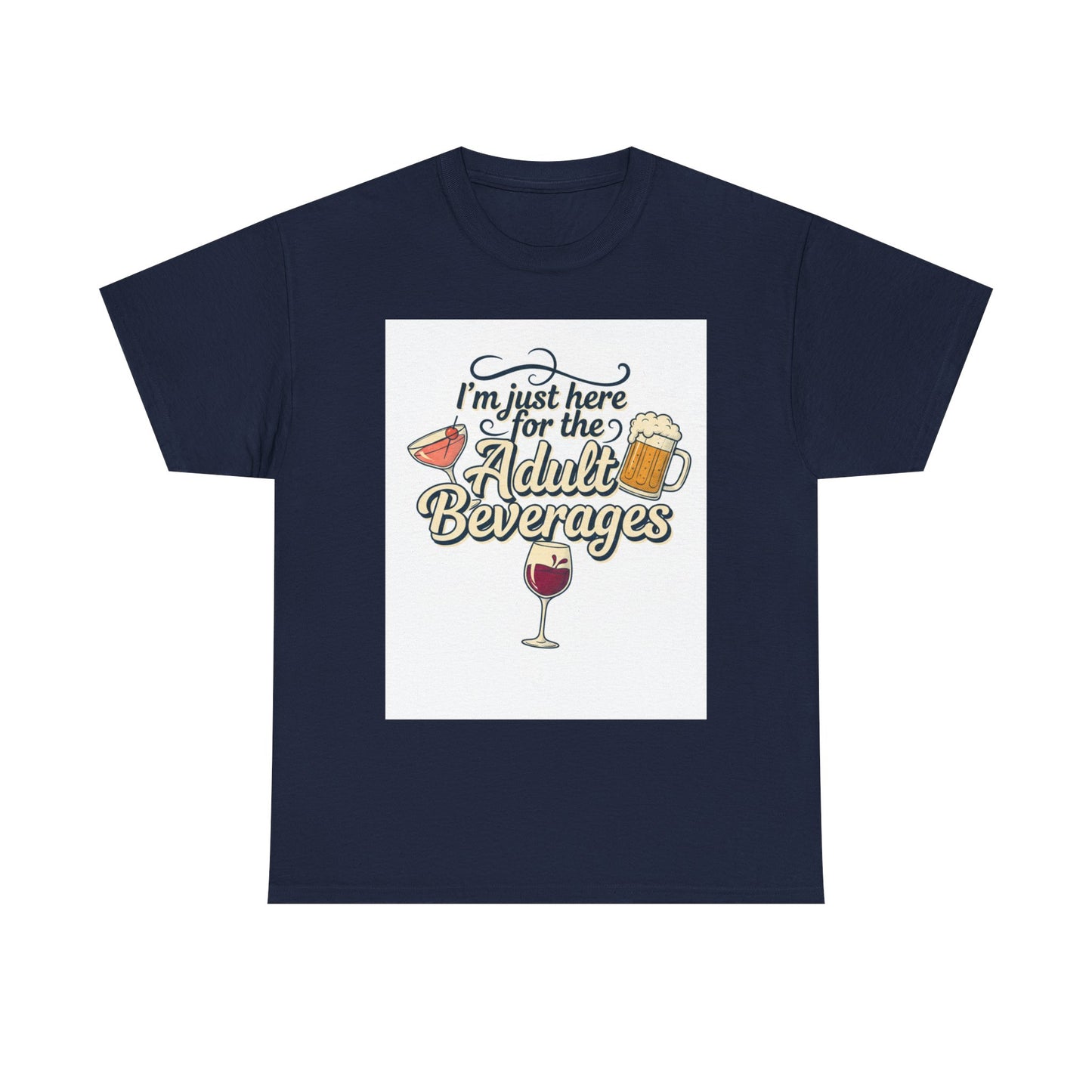 T-Shirt — "I'm Just Here for the Adult Beverages" Funny Wine & Beer Tee