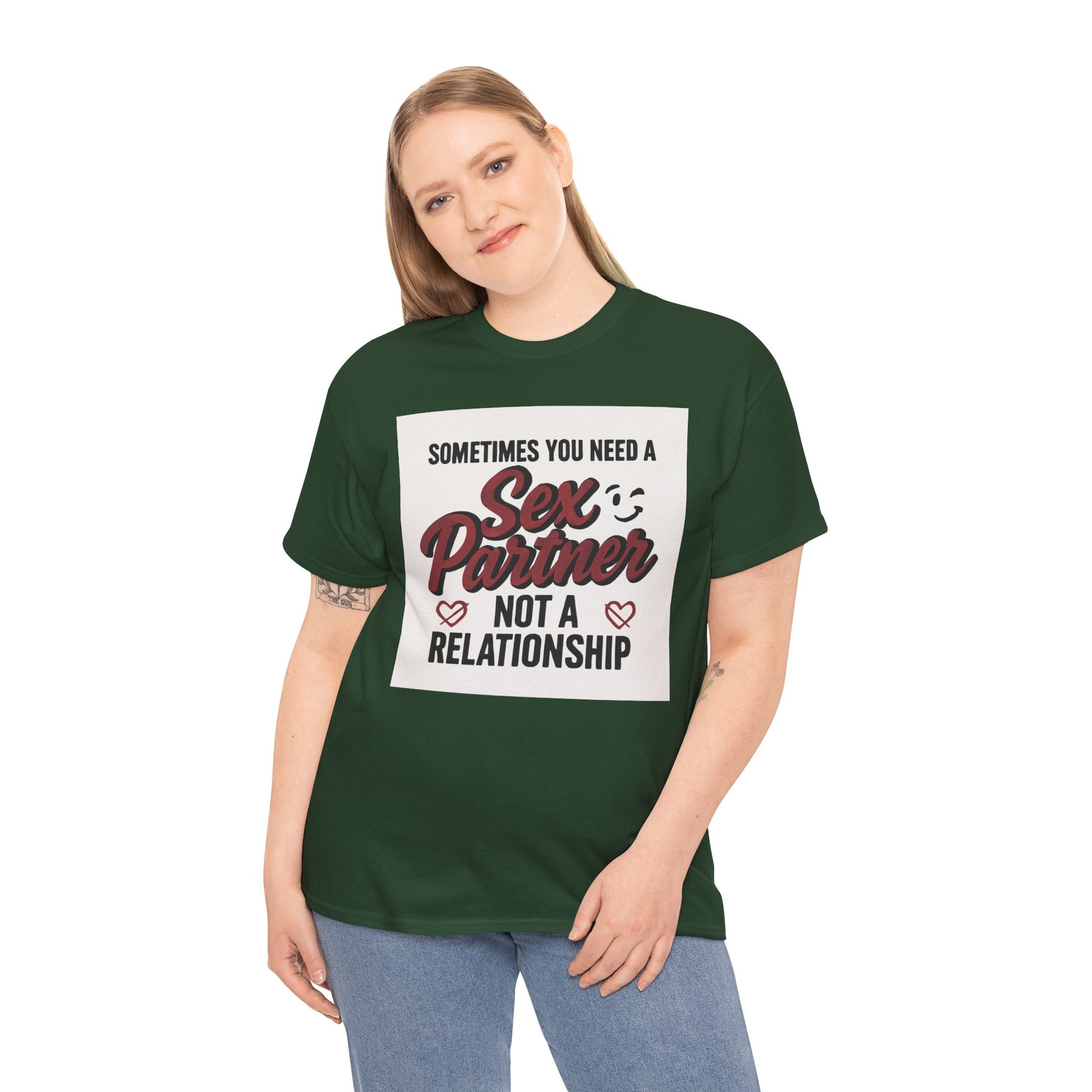 T-Shirt — "Sometimes You Need a Sex Partner Not a Relationship" Graphic Tee Printify