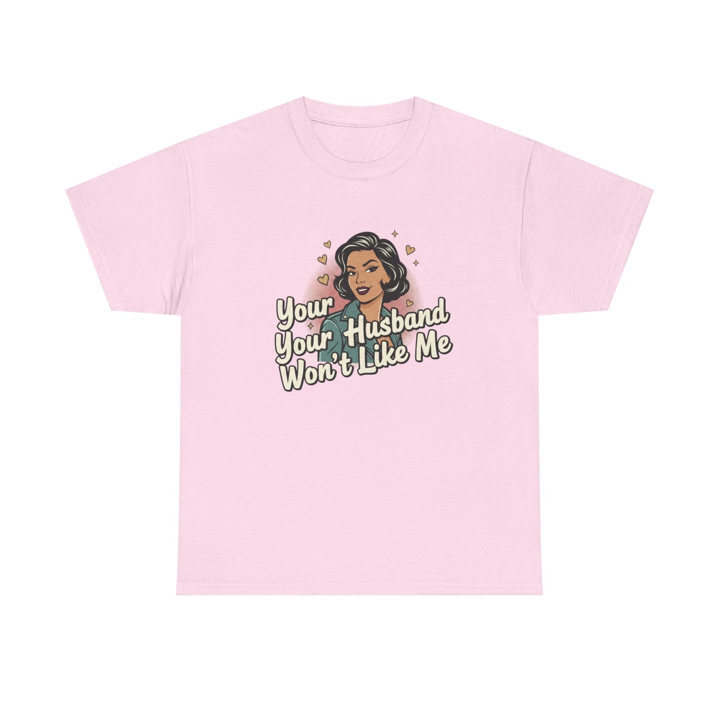 Graphic Tee — Retro Pinup "Your Husband Won't Like Me" Statement Shirt Printify