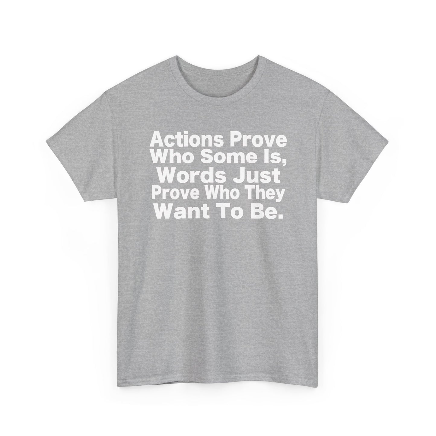 Actions Prove Who Some Is