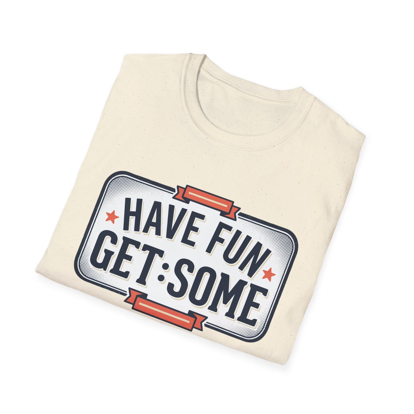 Have Fun Get Some T-Shirt — Retro Road Sign Graphic Tee