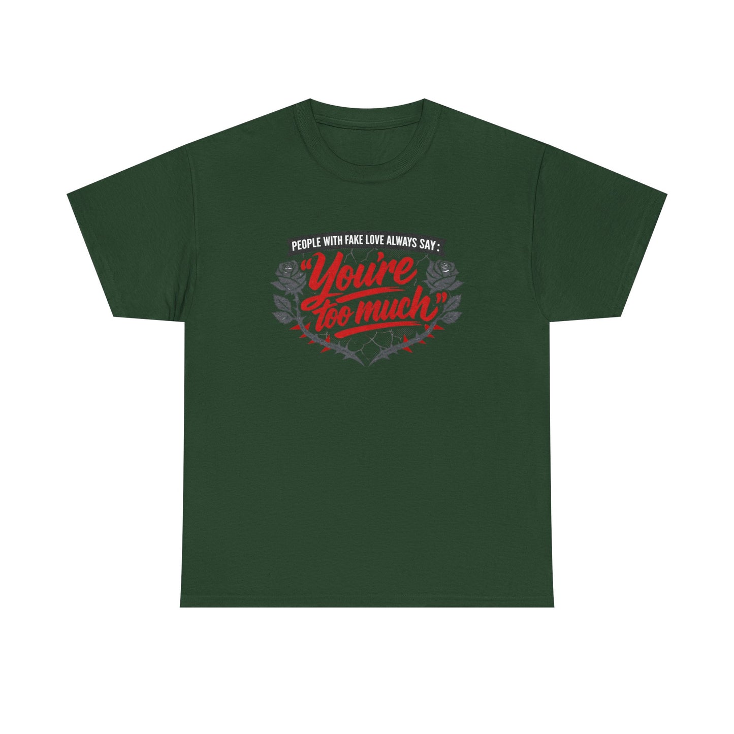 You’re Too Much" Graphic Tee — Vintage Rose Love Quote T-Shirt