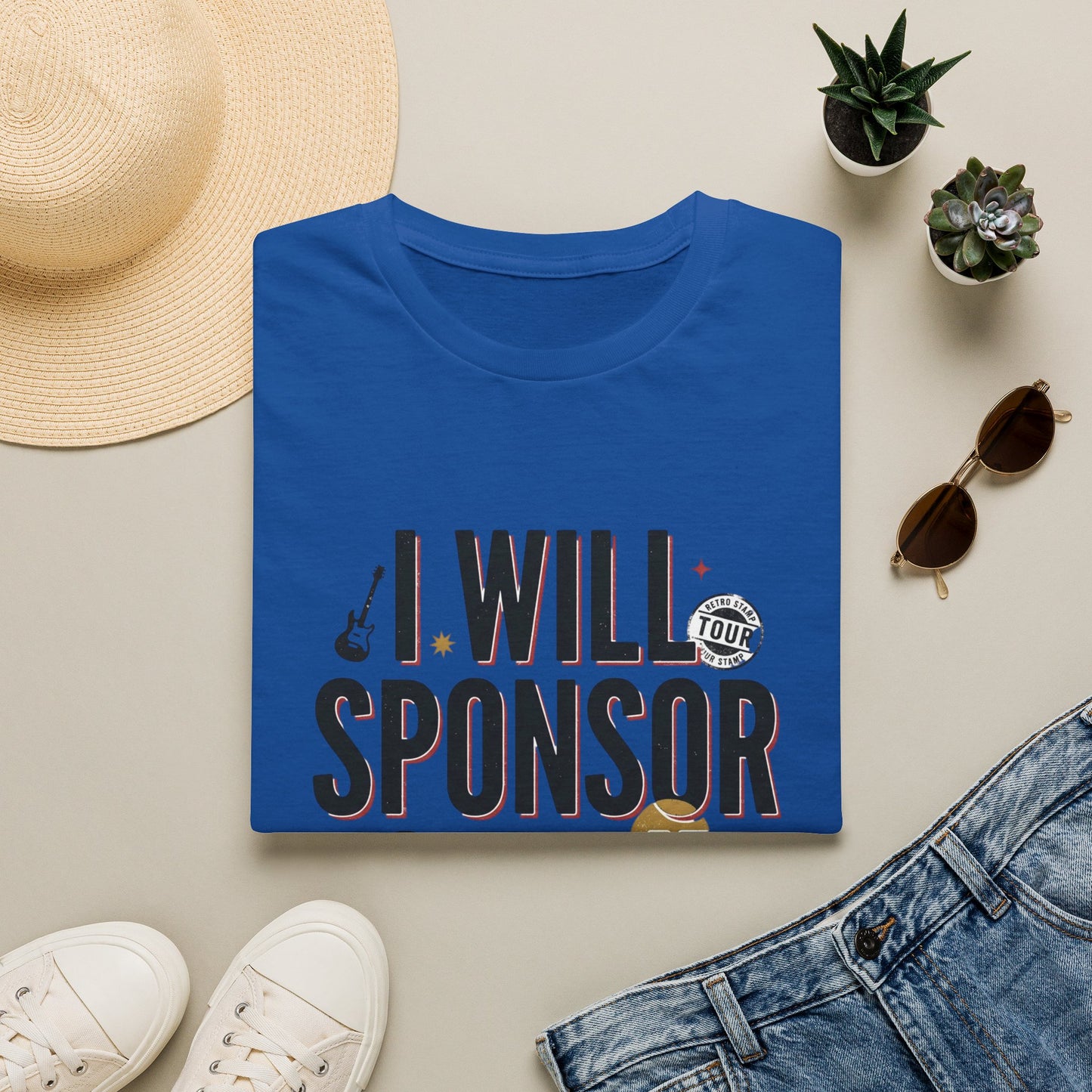 I Will Sponsor Your Life T-Shirt — Funny Supportive Tee for Friends & Concert Fans