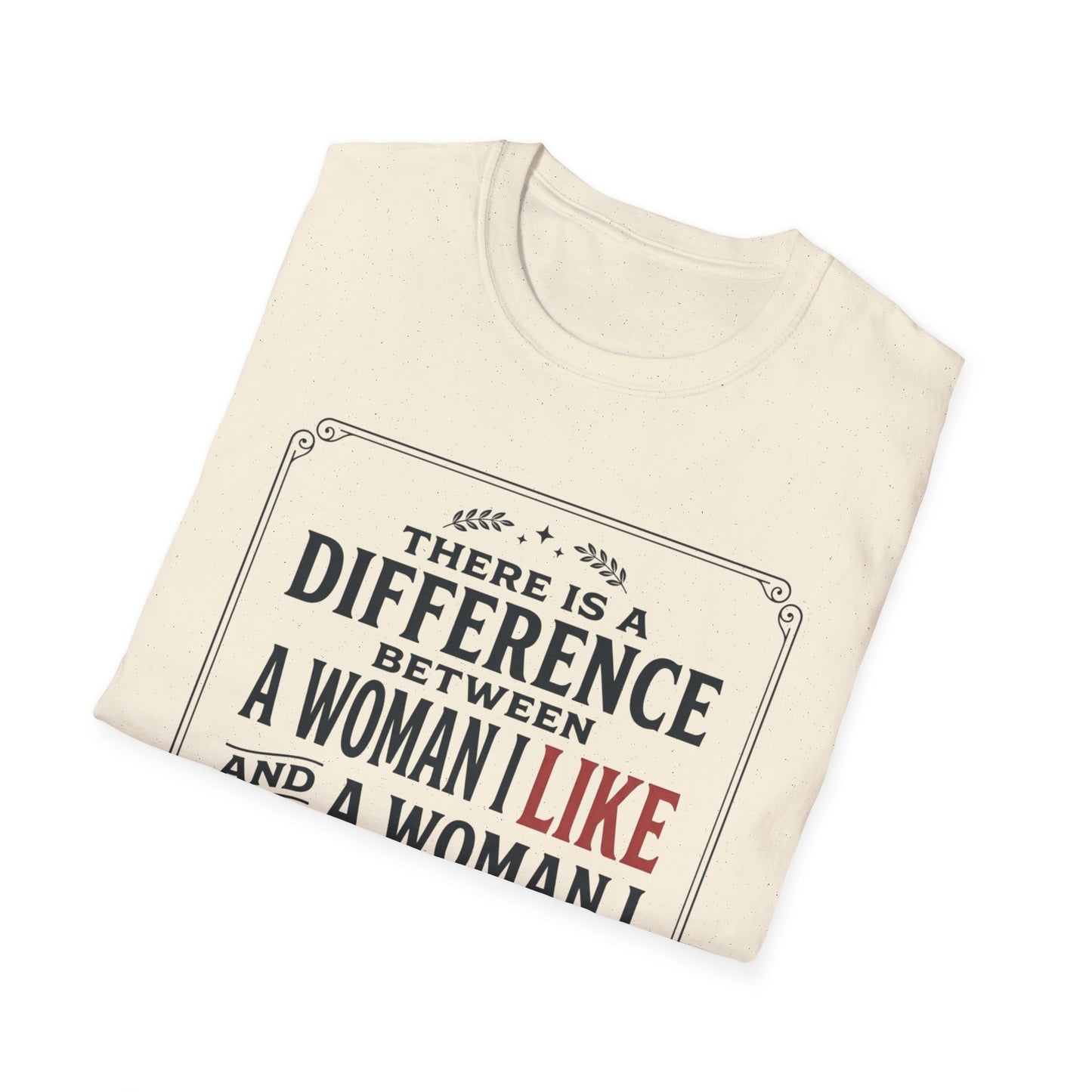 There Is A Difference Between A Woman I Like And A Woman I Crave T-Shirt