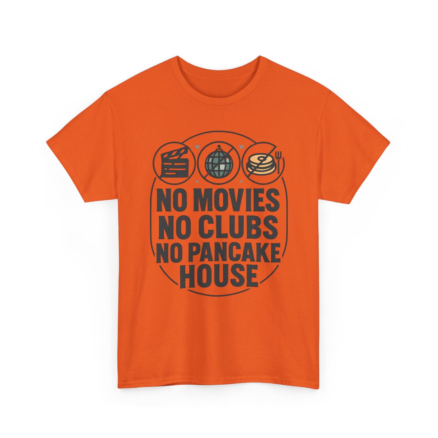 No Movies No Clubs No Pancake House T-Shirt — Funny Coffee & Pancake Lover Tee