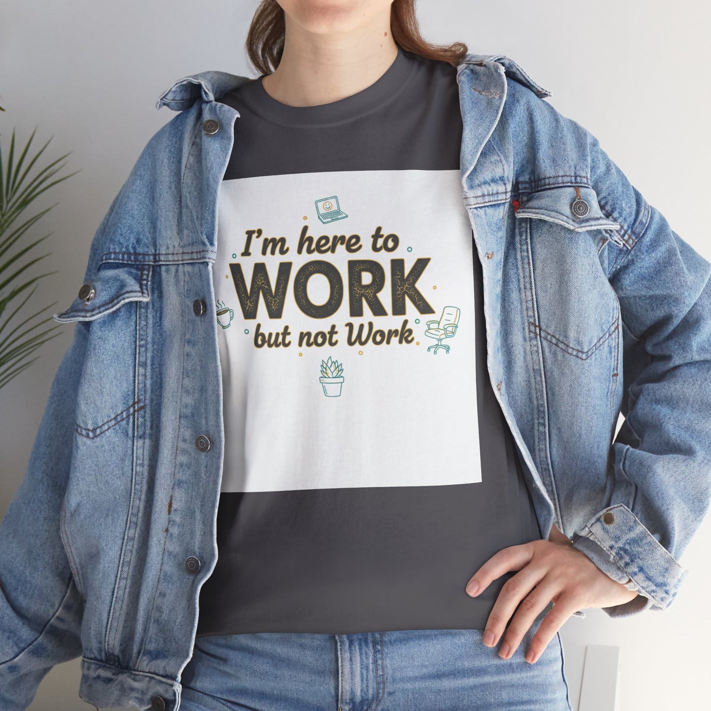 Work From Home Tee — "I'm Here to Work but not Work" Casual Remote Job T‑Shirt