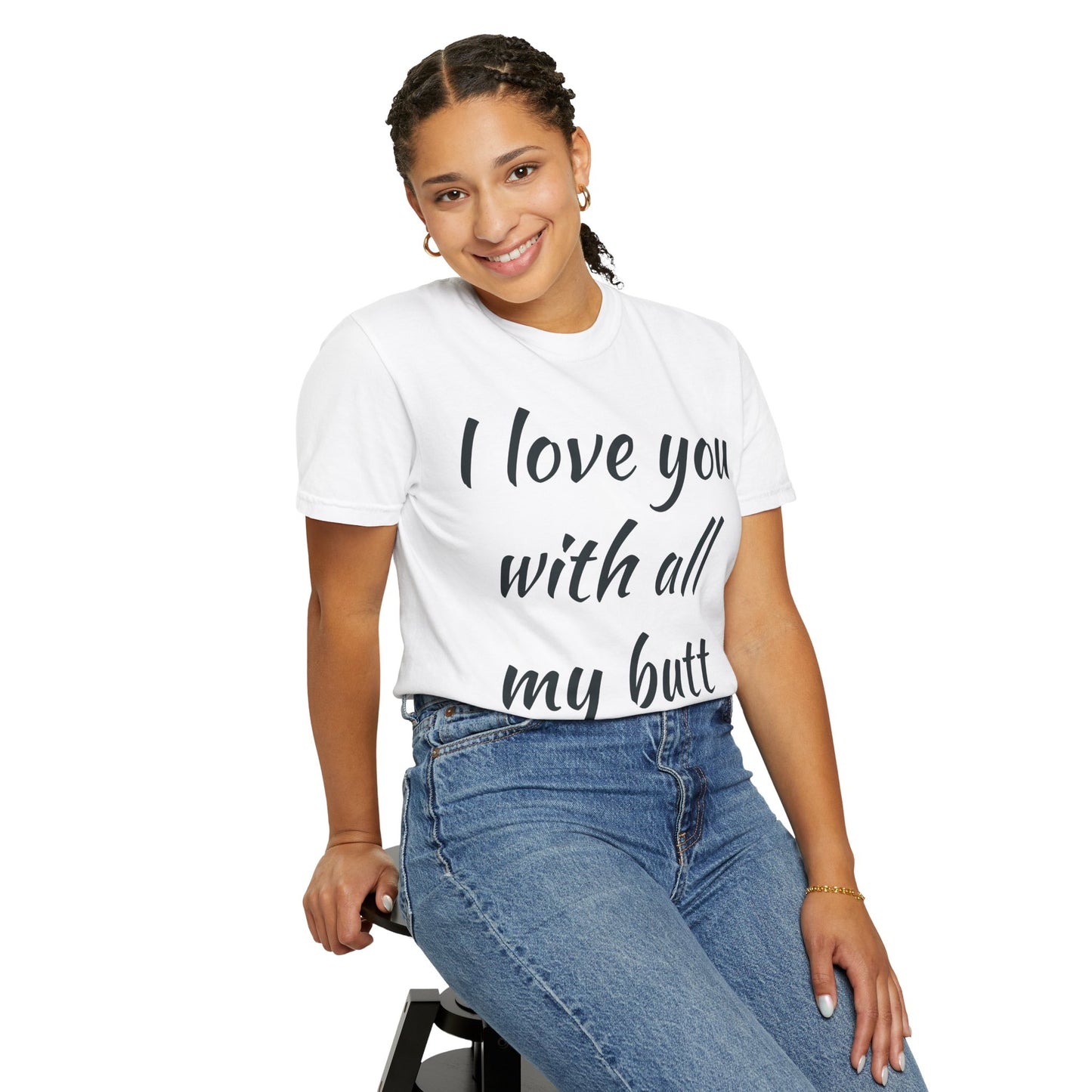 I Love You With All My Butt