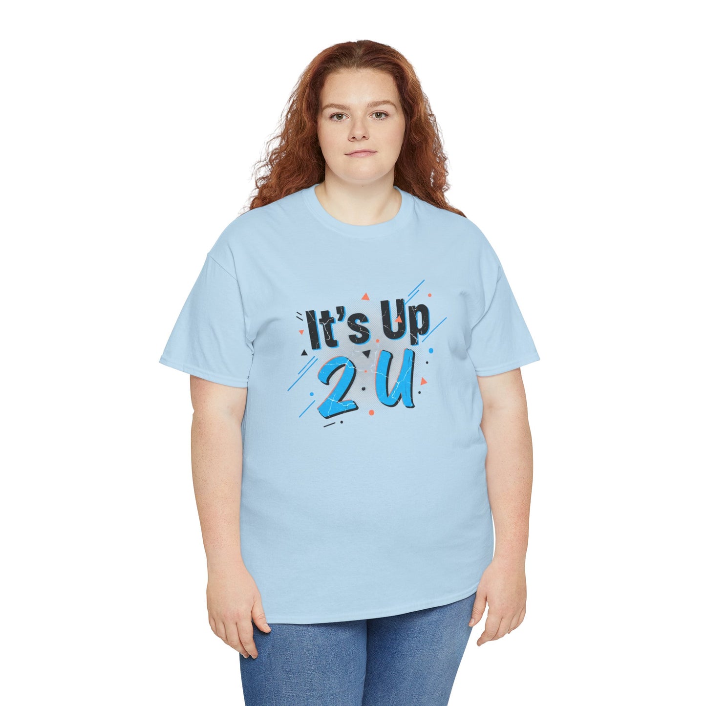 It's Up 2 U T-Shirt — Motivational Graphic Tee Printify